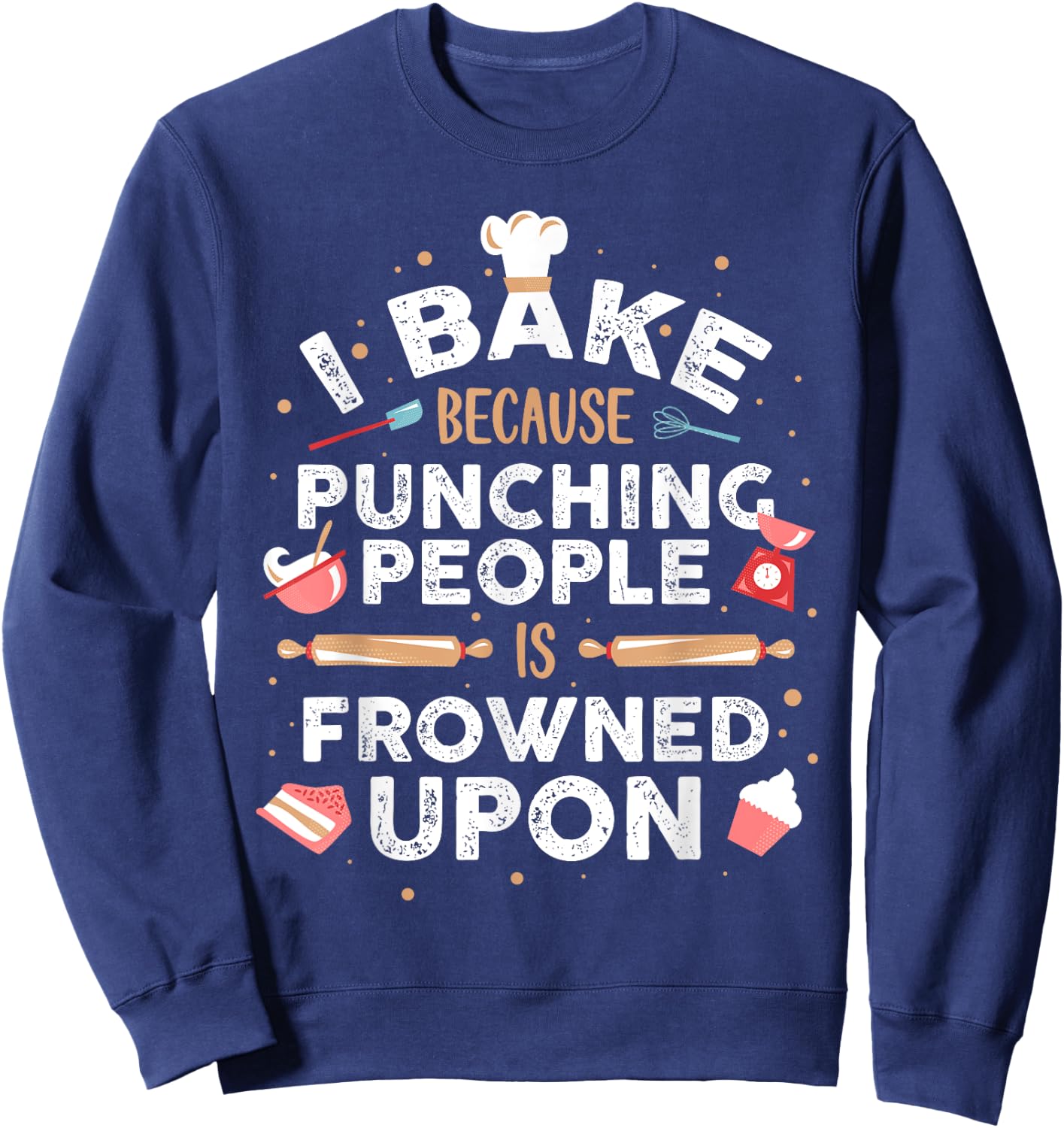 I Bake Because Punching People Is Frowned Upon Sweatshirt - Sweatshirt | Navy