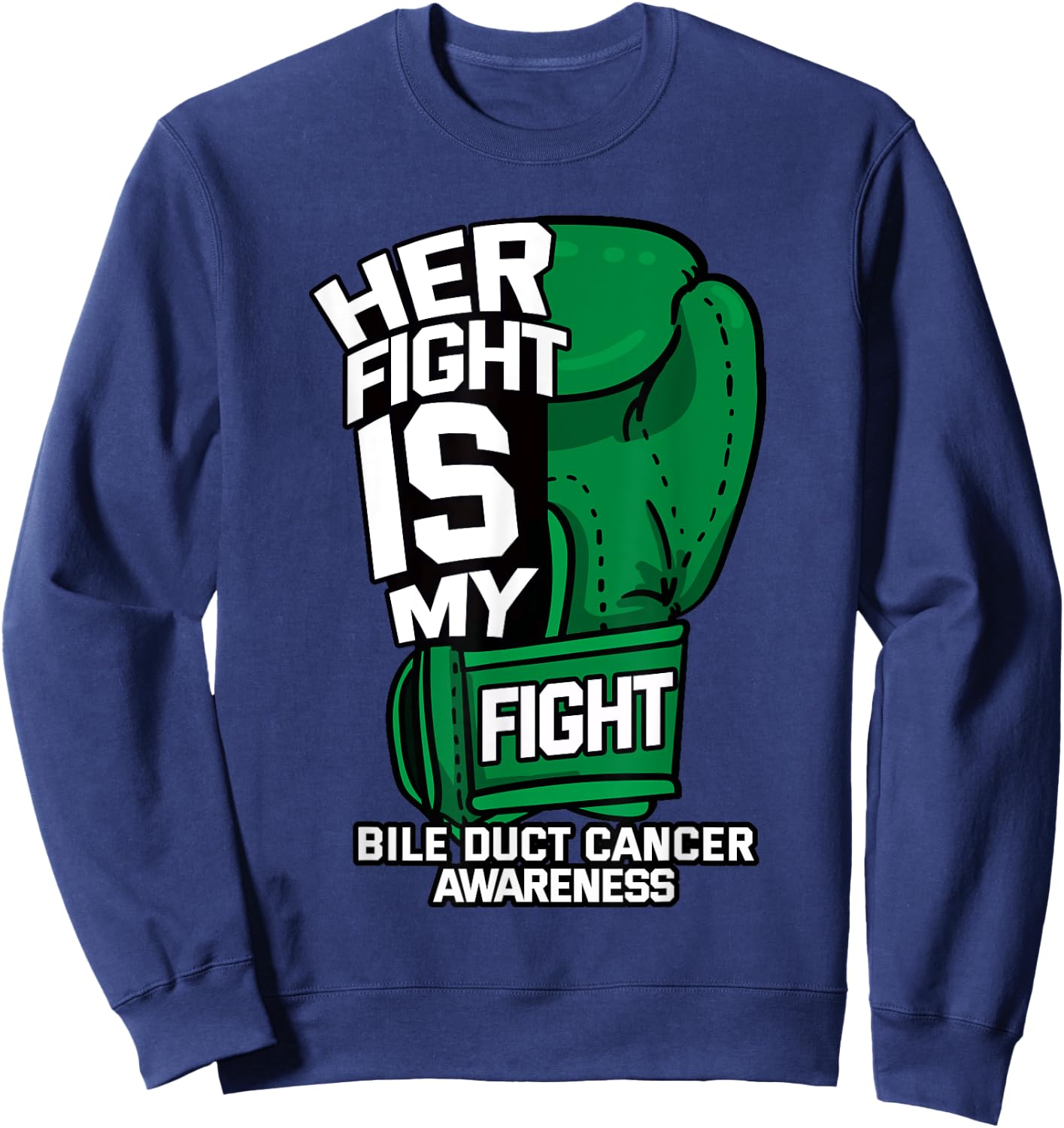 Her Fight Is My Fight Bile Duct Cancer Awareness Gift Sweatshirt - Sweatshirt | Navy