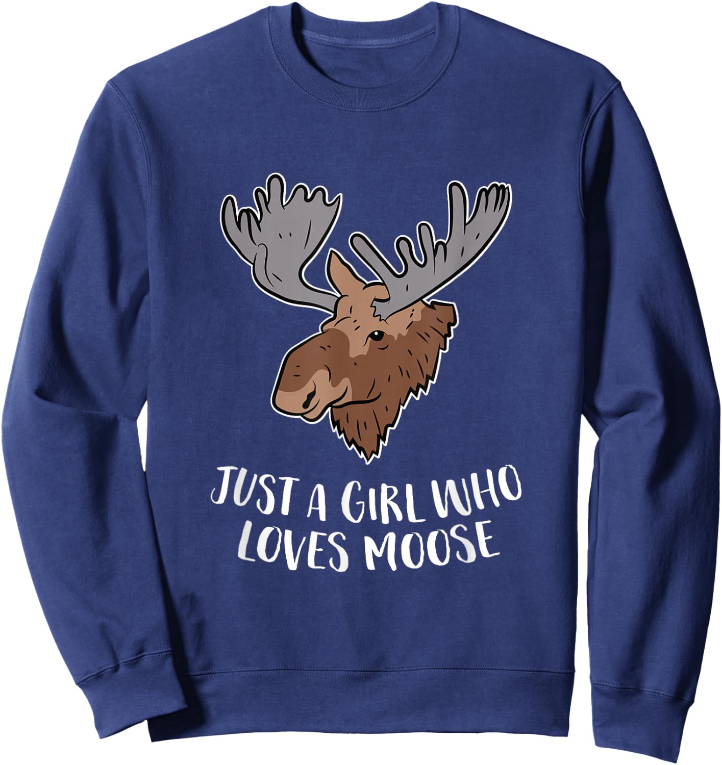 Just a Girl Who Loves Moose Cute Moose Girl Gift Sweatshirt - Sweatshirt | Navy