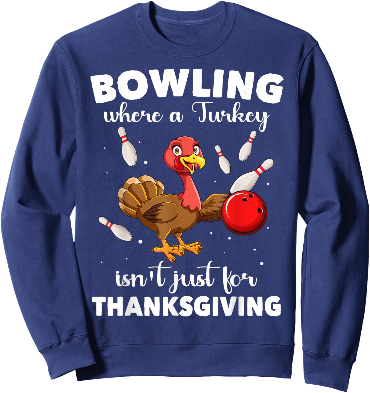 Turkey Bowling Thanksgiving Bowler Strike Spare Bowling Sweatshirt - Sweatshirt | Navy