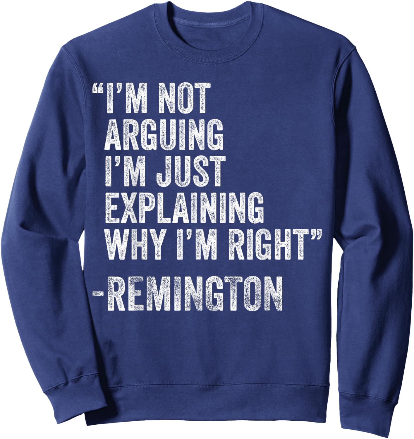 REMINGTON Quote Funny Birthday Custom Name Idea Engineer Sweatshirt - Sweatshirt | Navy