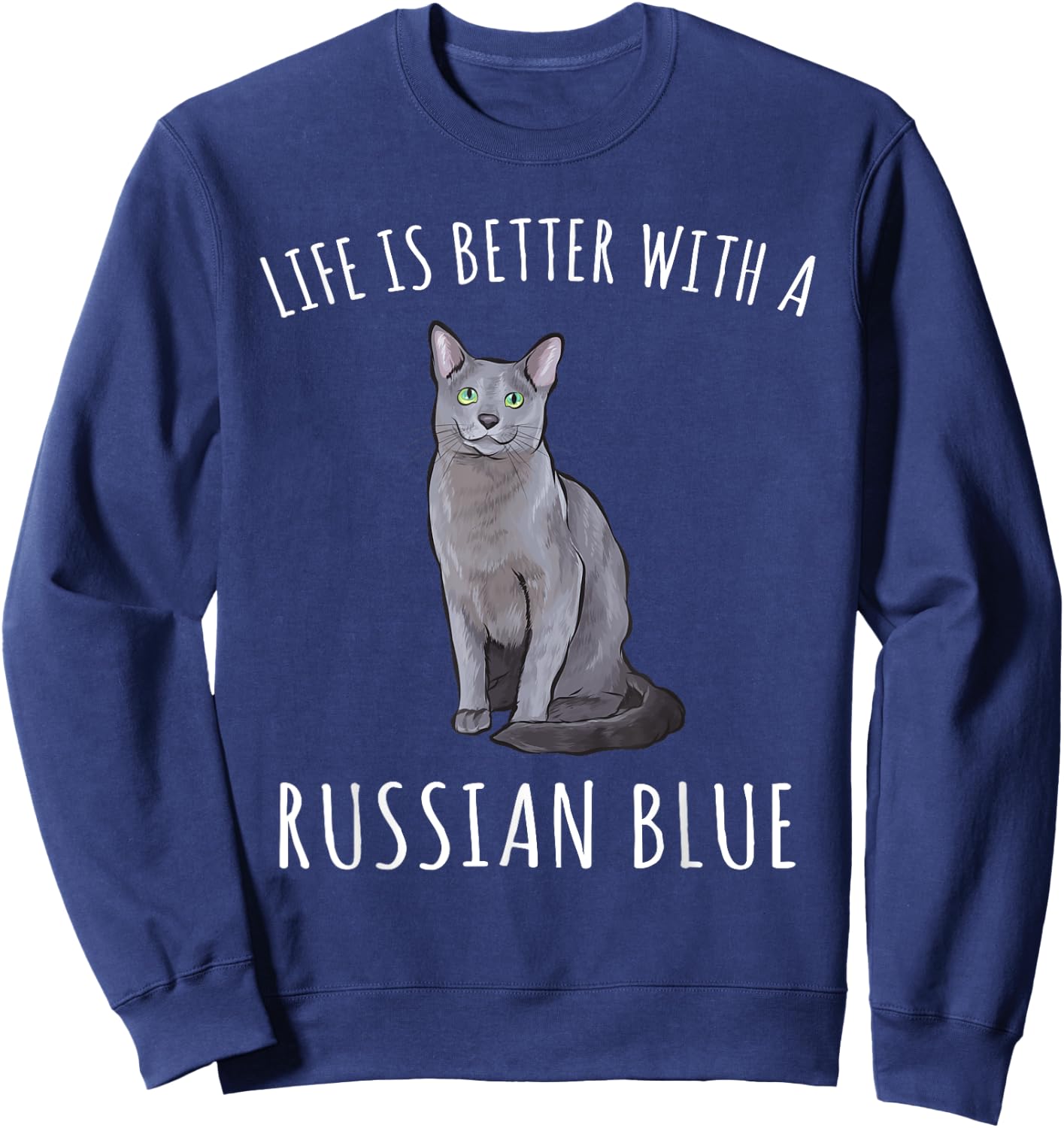 Life Is Better With A Russian Blue Cat Lover Men Women Sweatshirt - Sweatshirt | Navy
