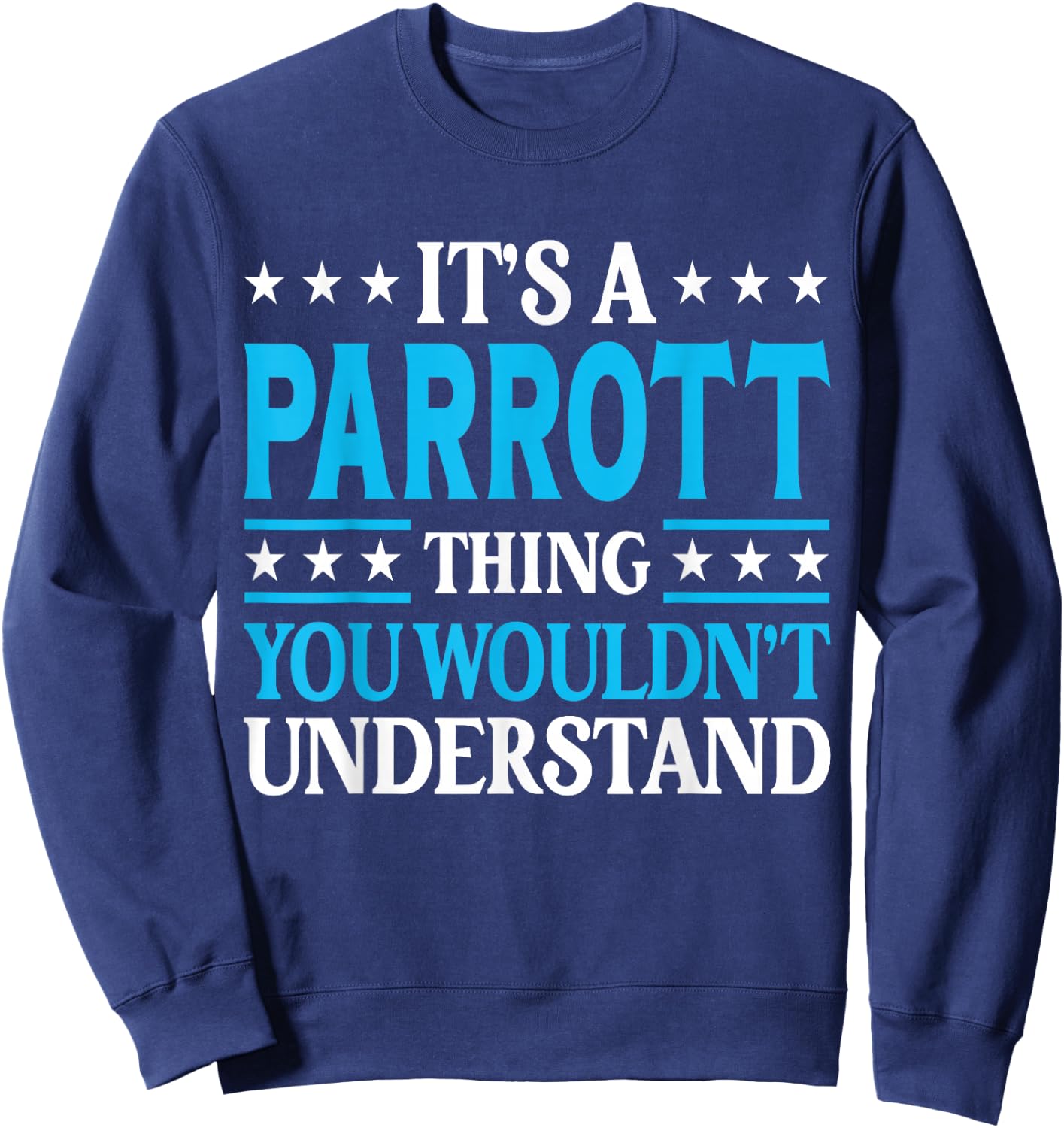 It's A Parrott Thing Surname Funny Family Last Name Parrott Sweatshirt - Sweatshirt | Navy