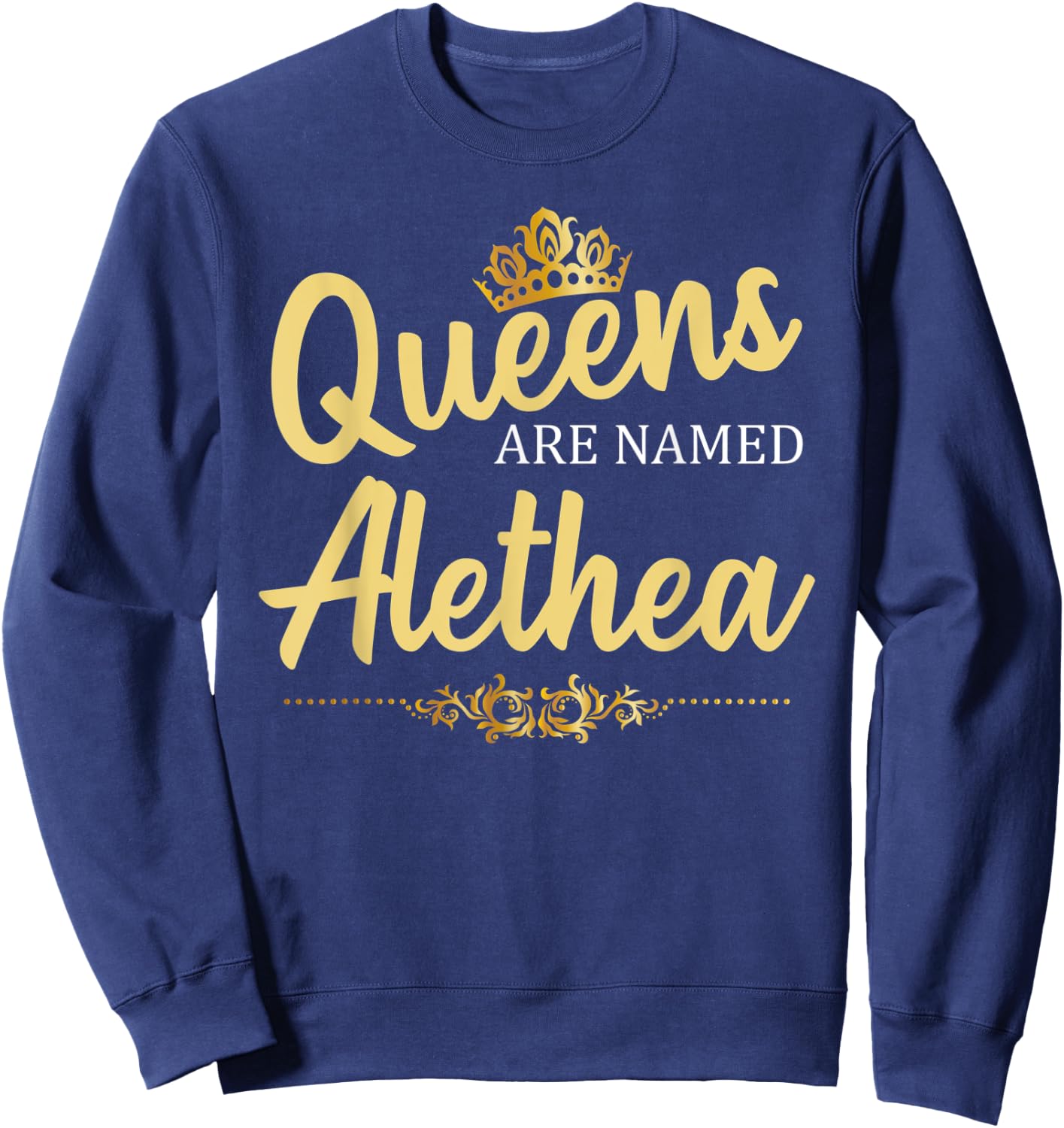 Queens Are Named ALETHEA Personalized Funny Birthday Gift Sweatshirt - Sweatshirt | Navy