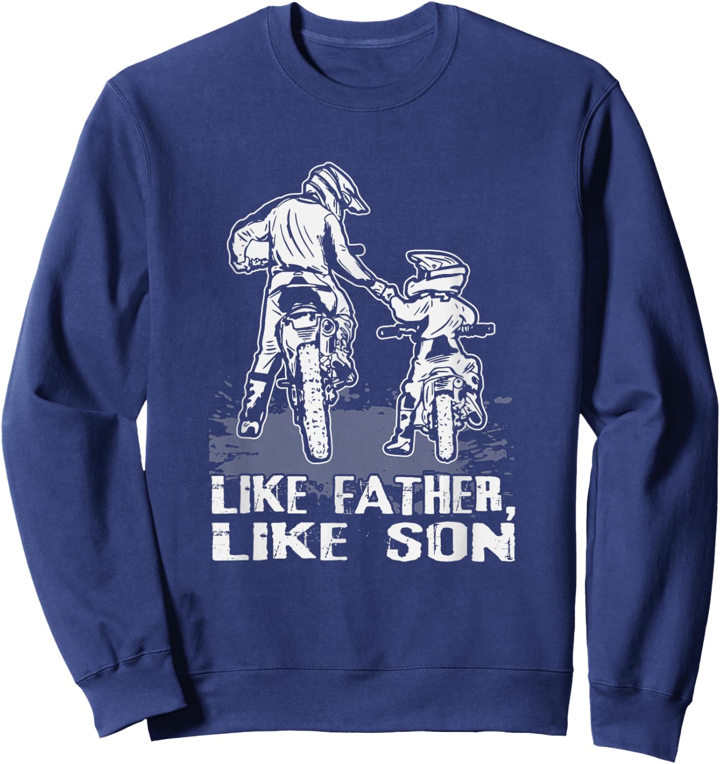 Motocross Dirt Bike - Like Father Like Son Biker Lovers Gift Sweatshirt - Sweatshirt | Navy