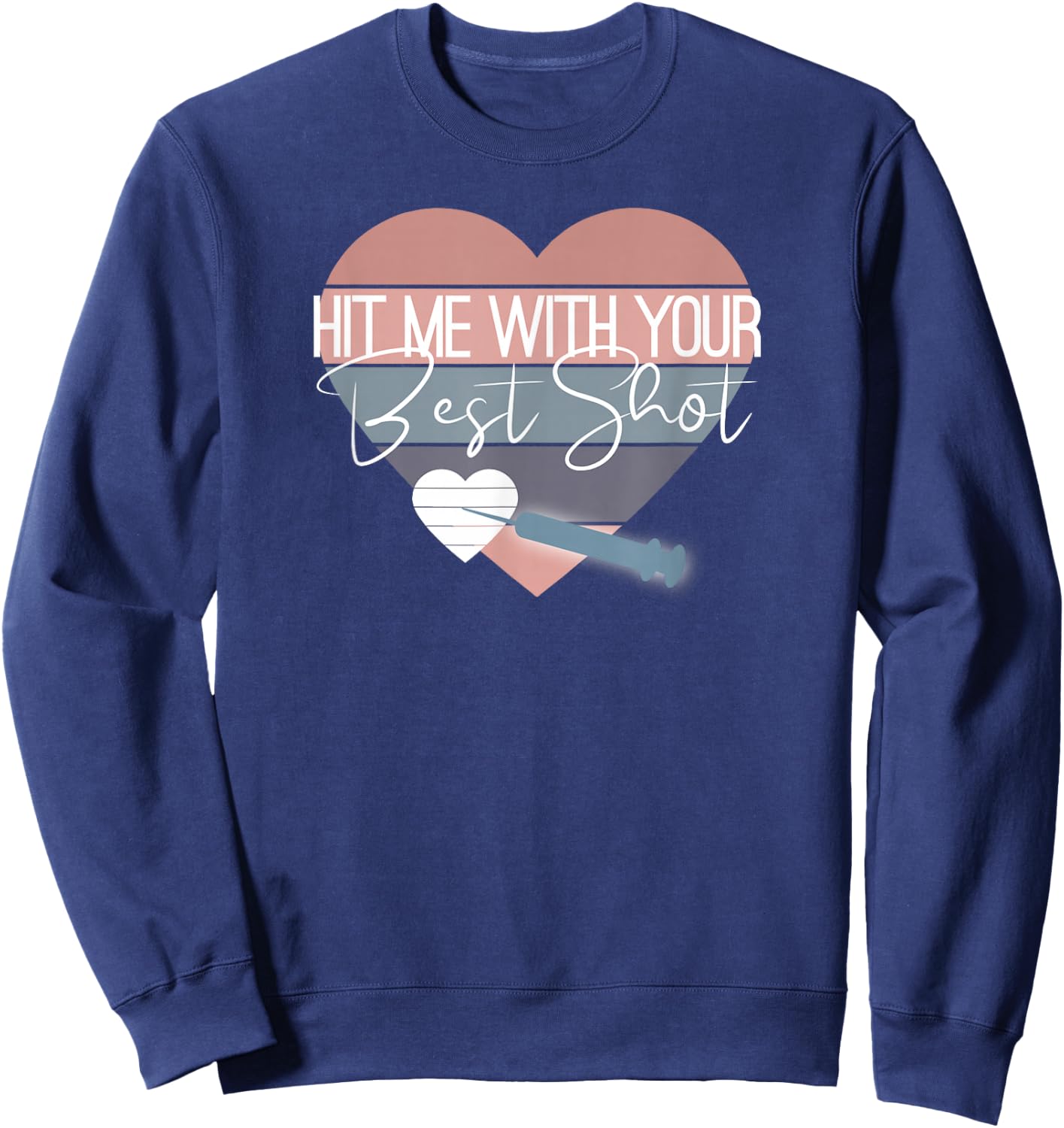 Hit Me with your Best Shot Funny Vaccination Gift Design Sweatshirt - Sweatshirt | Navy