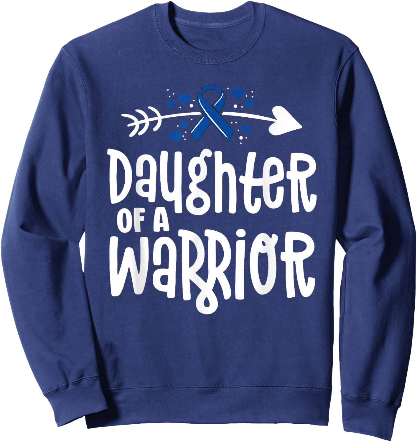 Daughter of a Warrior Blue Family Colon Cancer Awareness Sweatshirt - Sweatshirt | Navy
