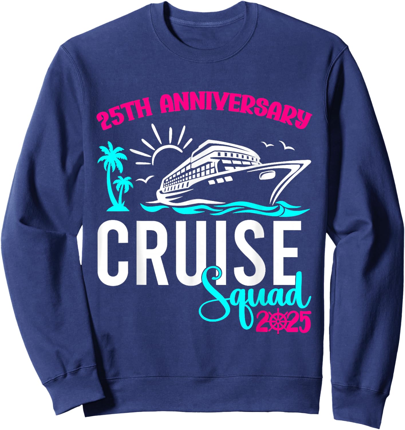 Cruise Vacation 2025 25th Anniversary Wedding Cruise Couple Vacation Trip - Black, , Short Sleeve, , Size Small Sweatshirt - Sweatshirt | Navy