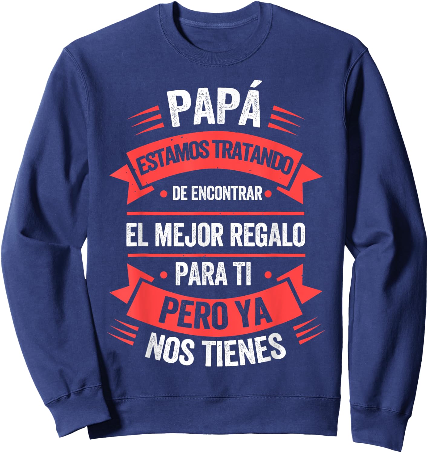 Funny Fathers Day Shirt Spanish Dad from Daughter Son Sweatshirt - Sweatshirt | Navy
