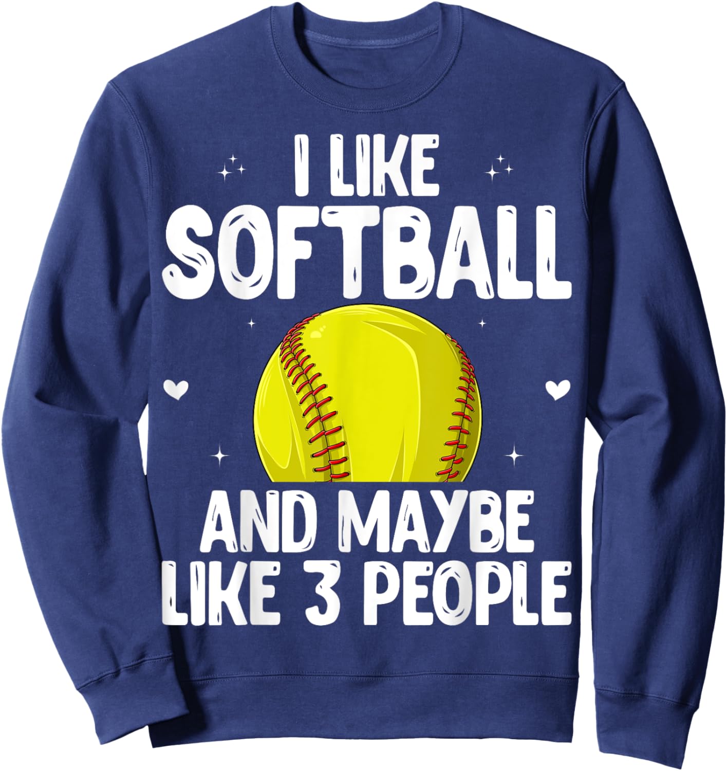 Softball Player - I Like Softball And Maybe Like 3 People Sweatshirt - Sweatshirt | Navy