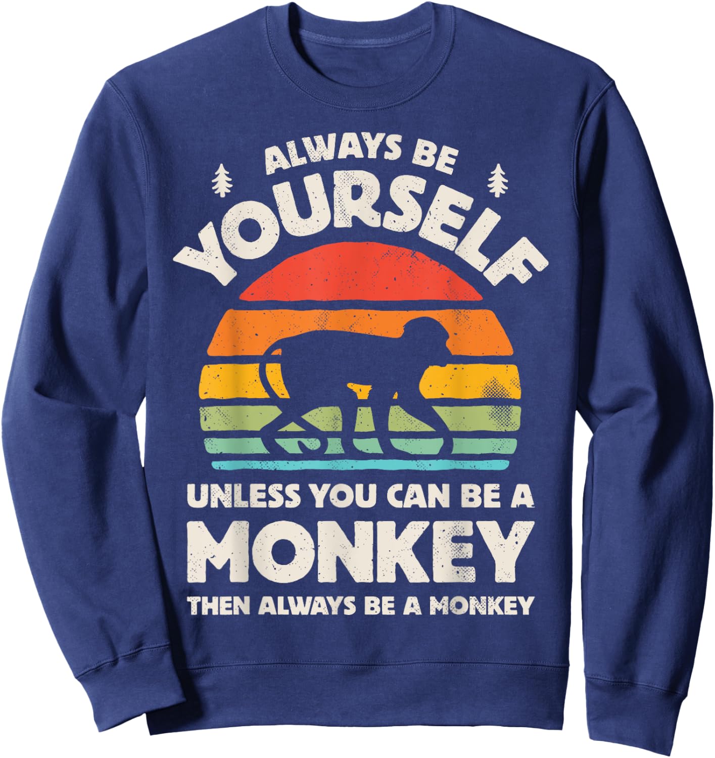 Monkey Always Be Yourself Retro Vintage 70s Men Women Funny Sweatshirt - Sweatshirt | Navy