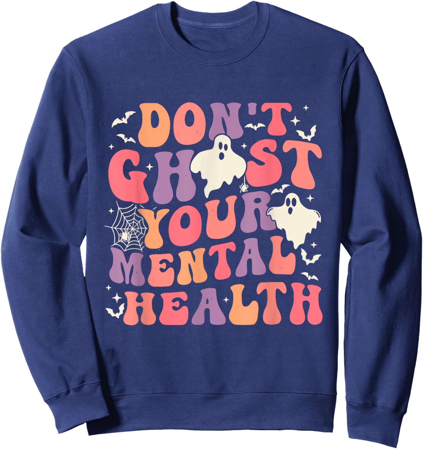 Don't Ghost Your Mental Health Feeling Halloween Spooky Cute Sweatshirt - Sweatshirt | Navy