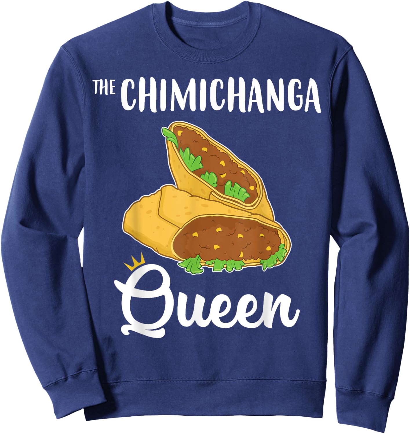 Funny Tex Mex Food The Chimichanga Queen Sweatshirt - Sweatshirt | Navy