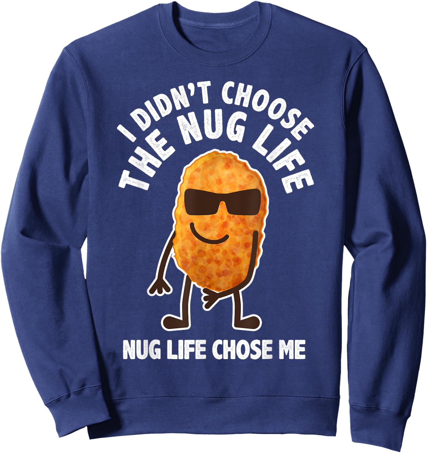 Funny Nugget Lover Gift Nug Life Chicken Nugget Sweatshirt - Sweatshirt | Navy