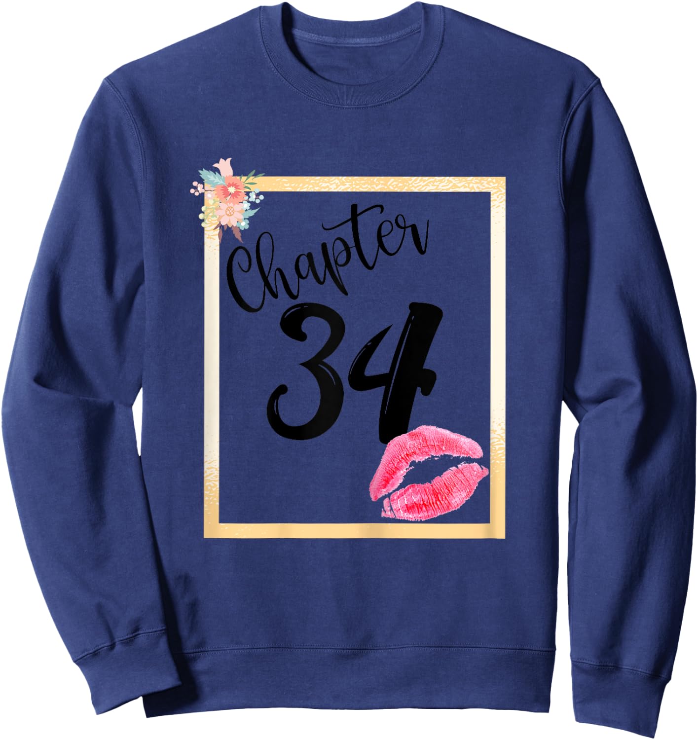 Chapter 34 years 34th happy birthday lips girls women gift Sweatshirt - Sweatshirt | Navy