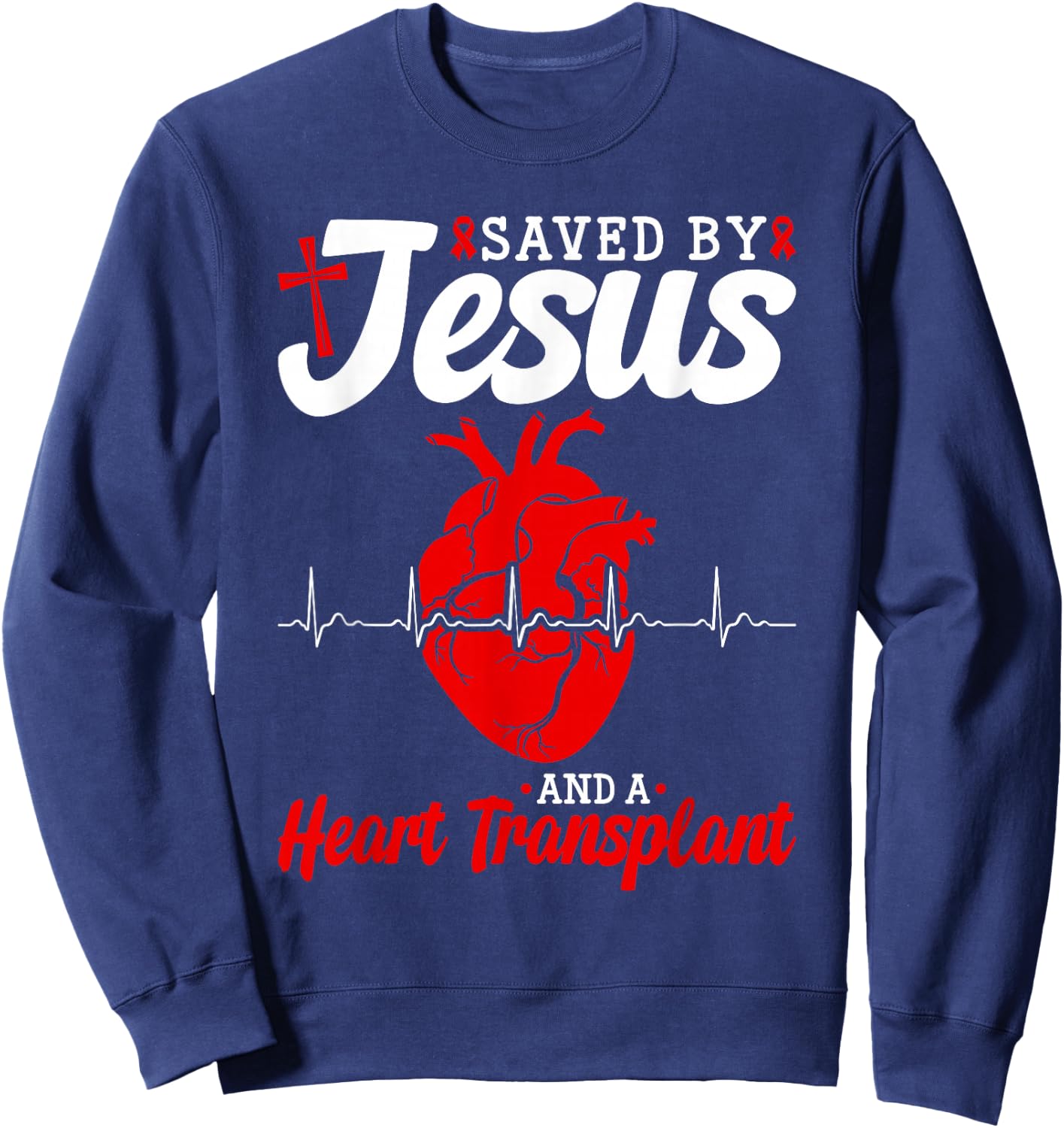Heart Transplant Saved By Jesus Heart Disease Sweatshirt - Sweatshirt | Navy