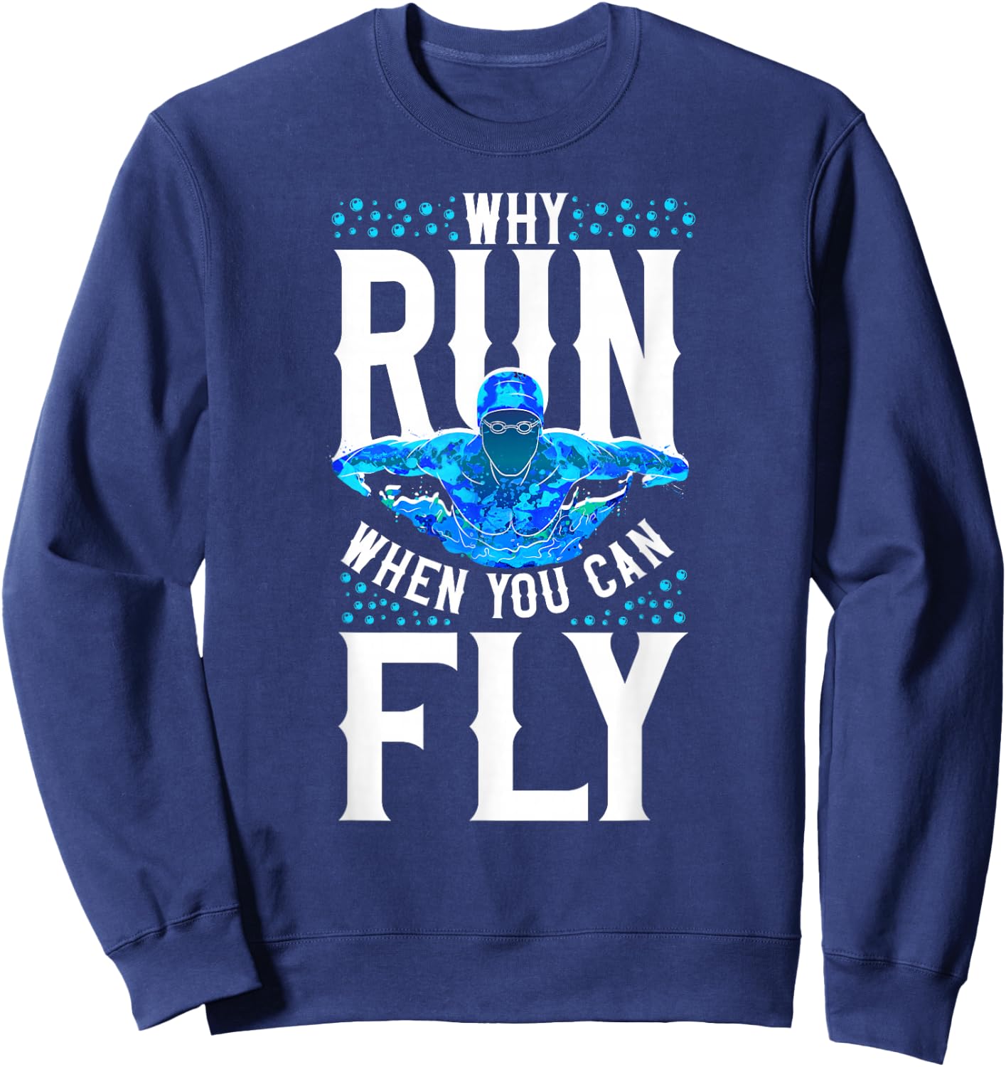 Swimmer Swim Why Run When You Can Fly Butterfly Swimming Sweatshirt - Sweatshirt | Navy