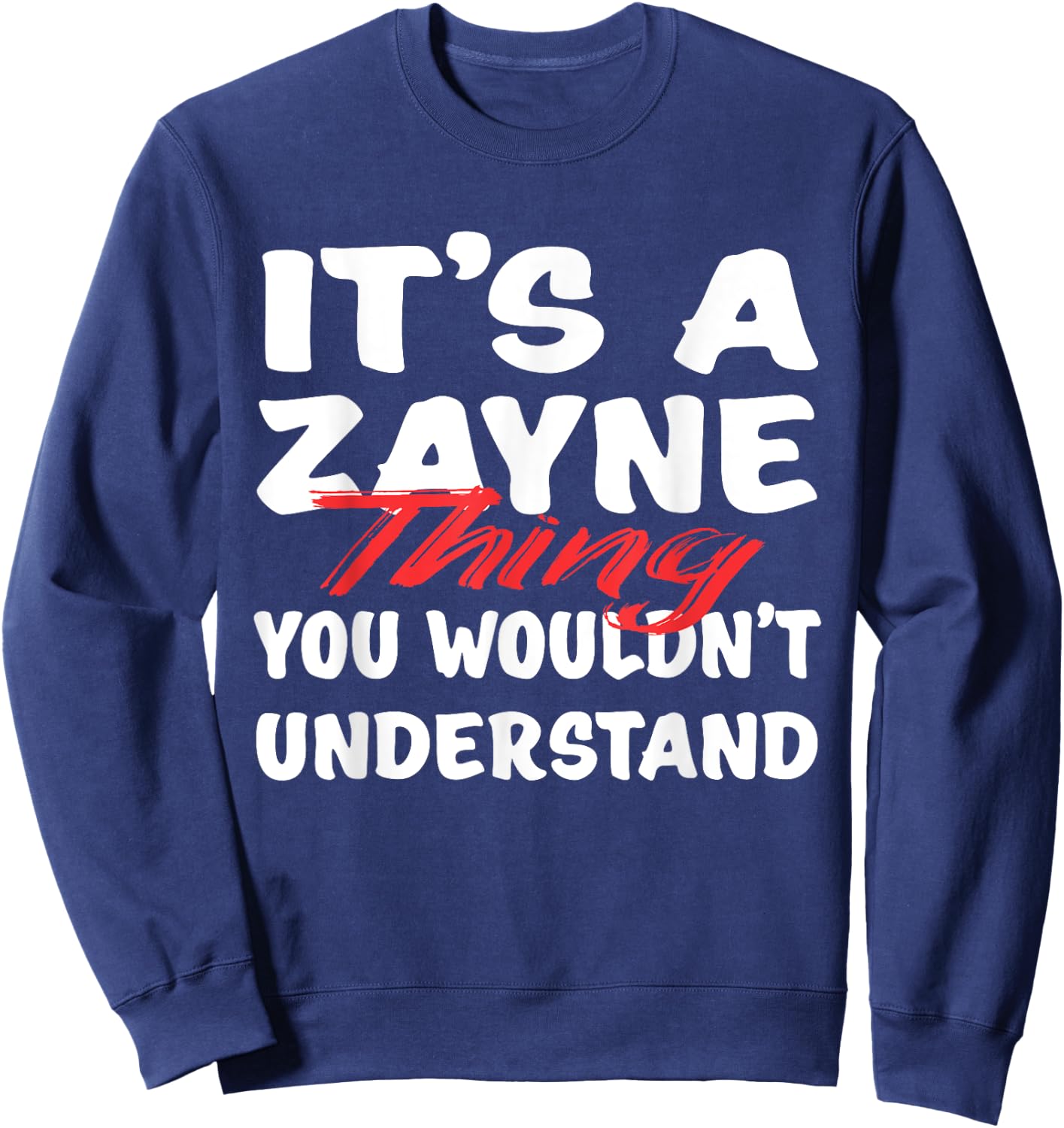 It's A Zayne Thing You Wouldn't Understand Funny Zayne Gift Sweatshirt - Sweatshirt | Navy