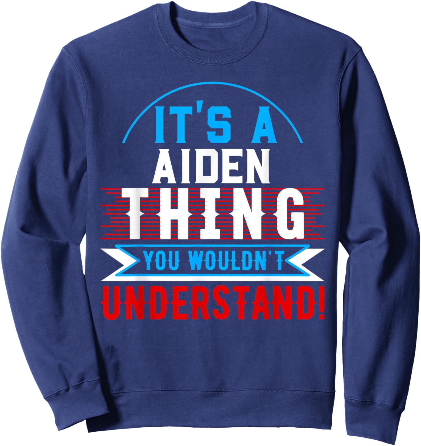 It's A AIDEN Thing You Wouldn't Understand AIDEN Sweatshirt - Sweatshirt | Navy