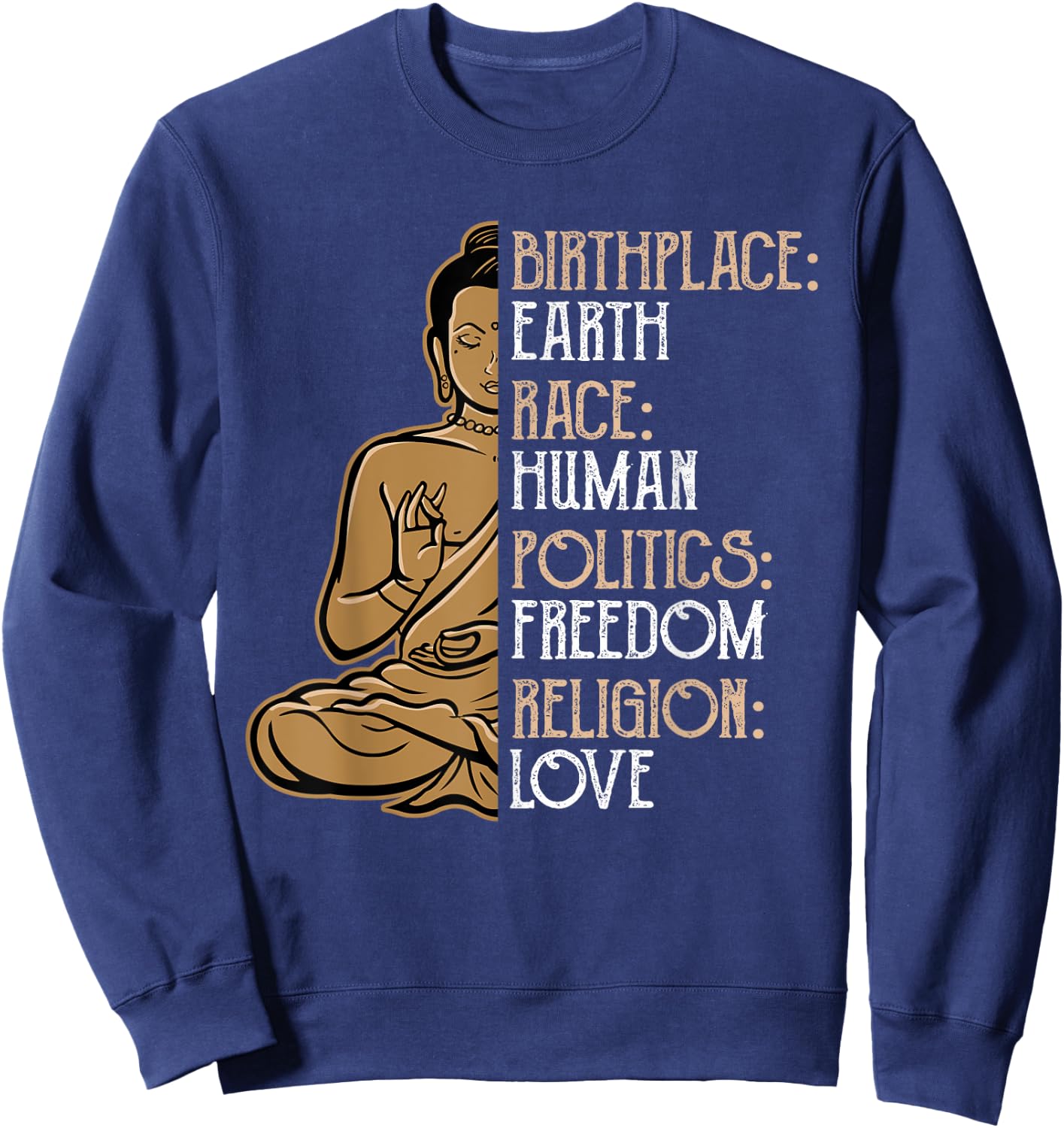 Religious Political Statement Birthplace Earth Race Human Buddha Peace Spiritual Gift Sweatshirt - Sweatshirt | Navy