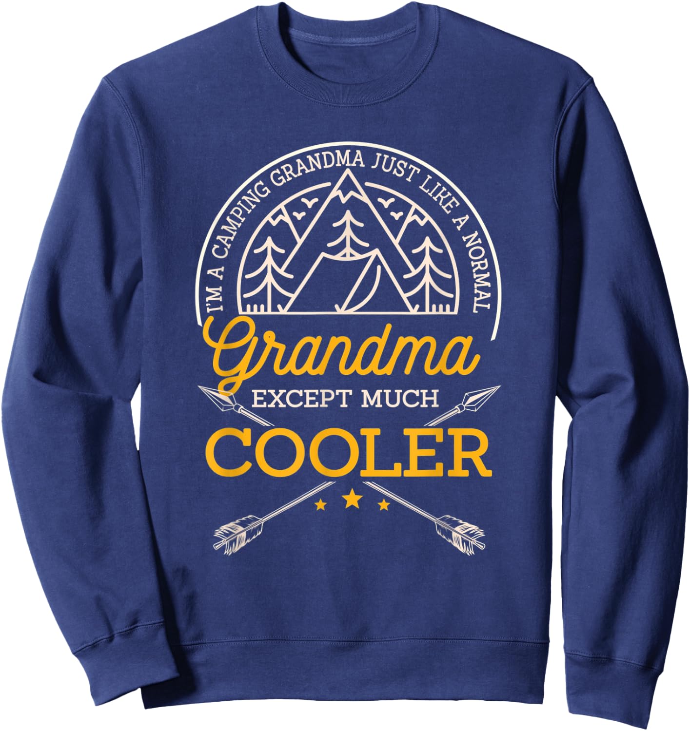 I'm A Camping Grandma Just Like A Normal Grandma Only Cooler Sweatshirt - Sweatshirt | Navy