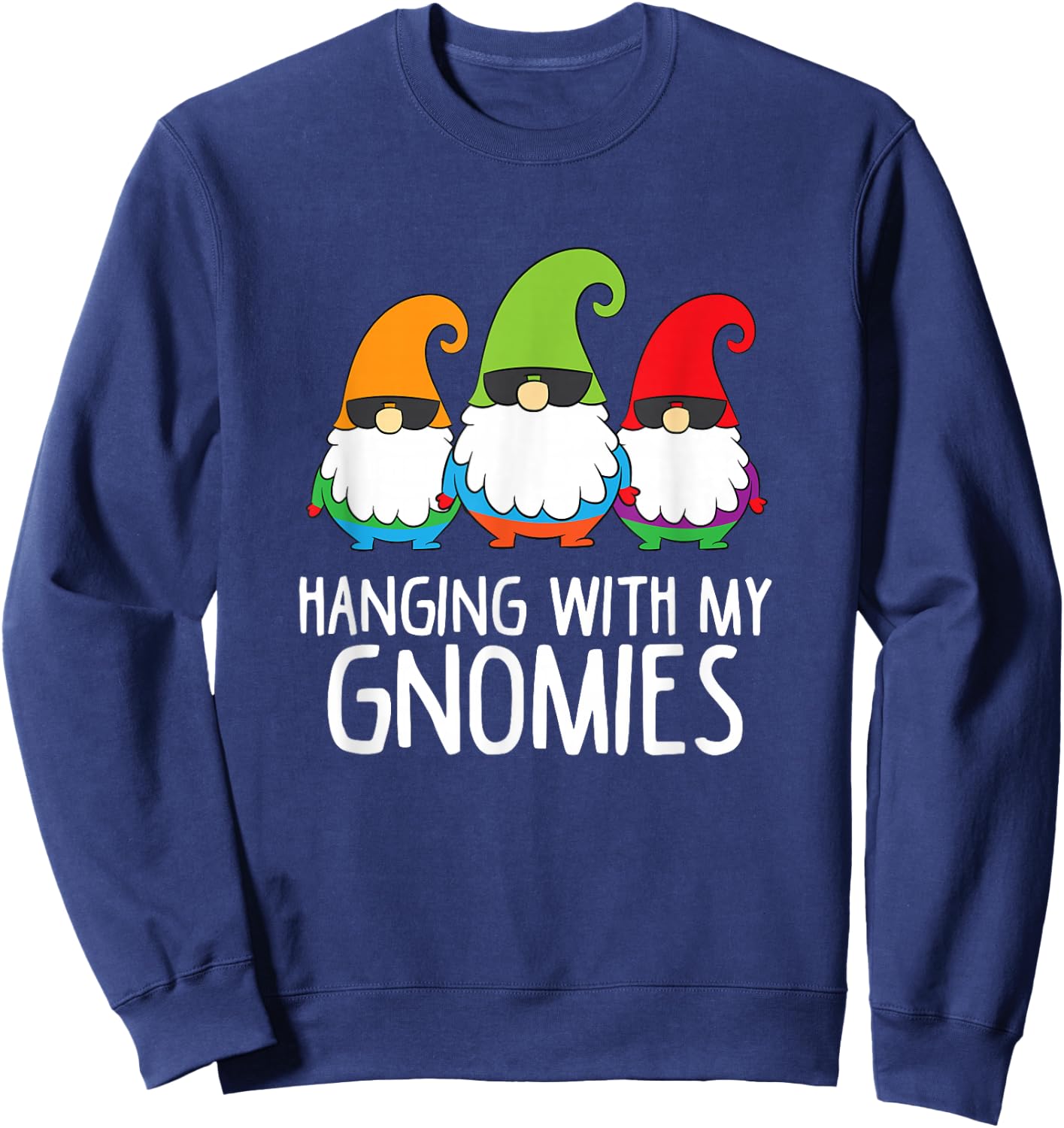 Hanging With My Gnomies Funny Garden Gnome Sweatshirt - Sweatshirt | Navy