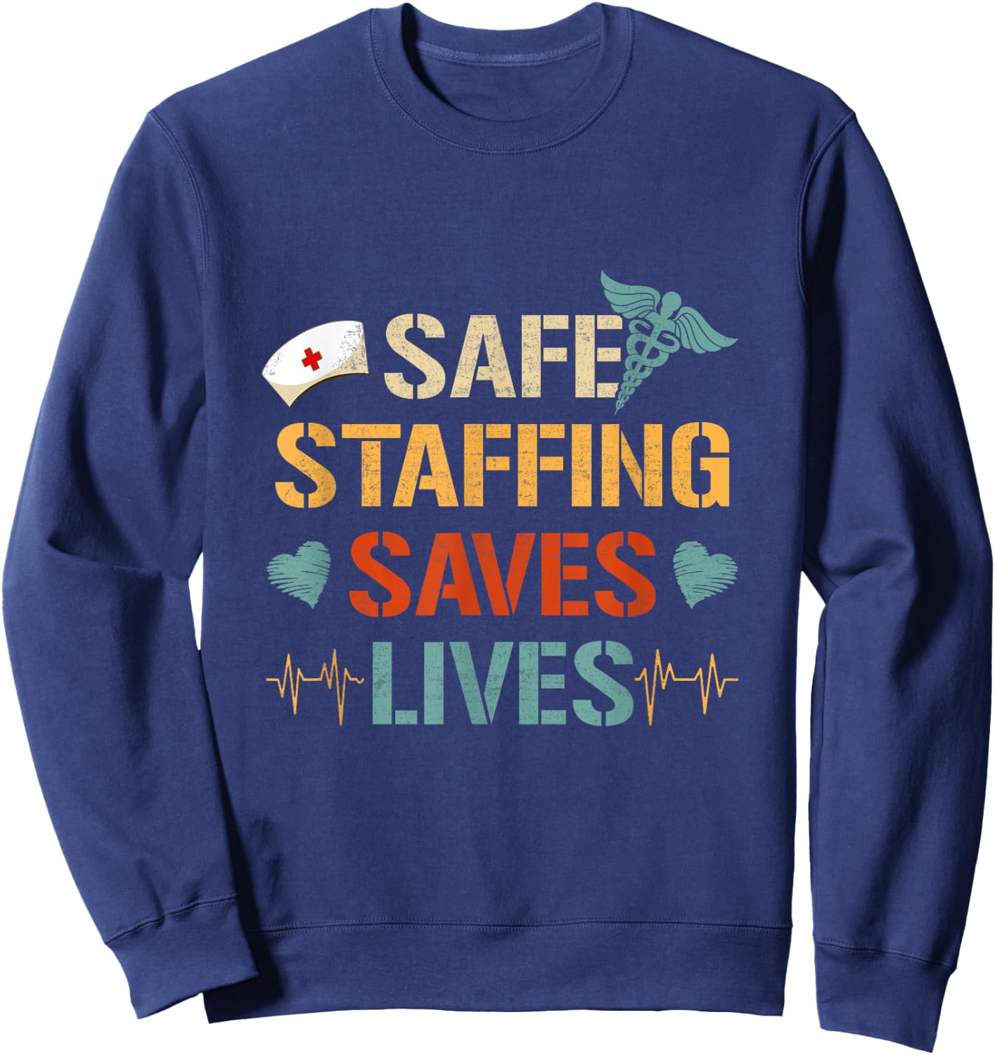 Nurse March Nurse Support Safe Staffing Save Lives Nursing Sweatshirt - Sweatshirt | Navy