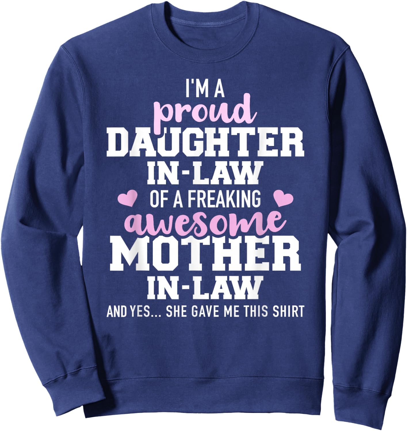 Proud daughter-in-law of a freaking awesome mother-in-law Sweatshirt - Sweatshirt | Navy