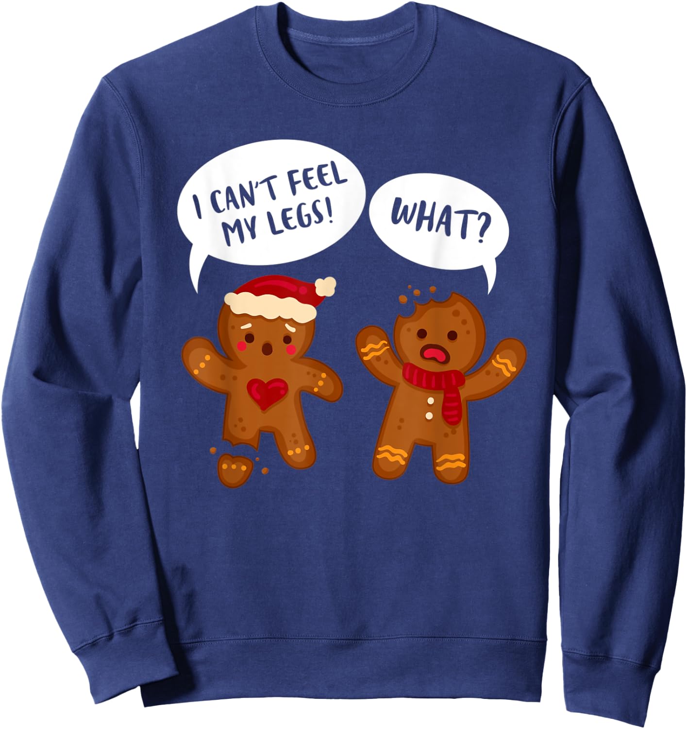 Funny Gingerbread Oh I Can't Feel My Legs Snap Christmas Sweatshirt - Sweatshirt | Navy