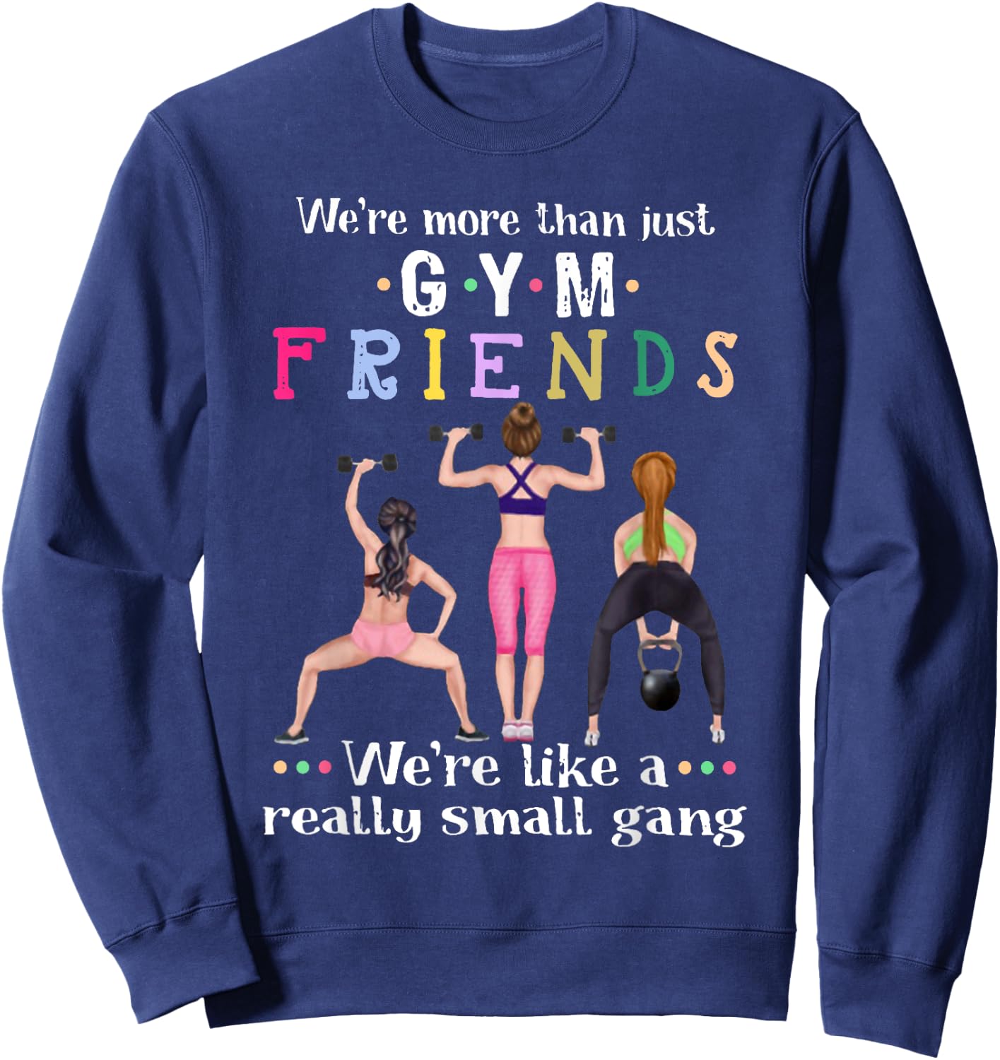 We're More Than Just Gym Friends Women Lifting Weights Sweatshirt - Sweatshirt | Navy