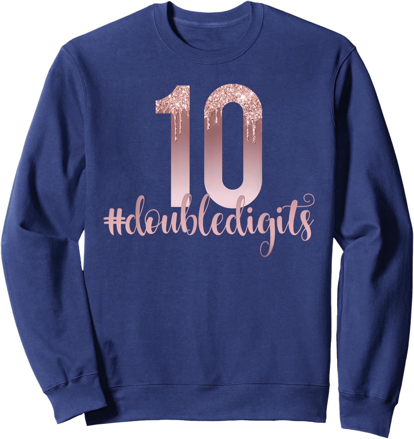 10th Birthday Two Digit Girl Ten Dripping Rose Sweatshirt - Sweatshirt | Navy
