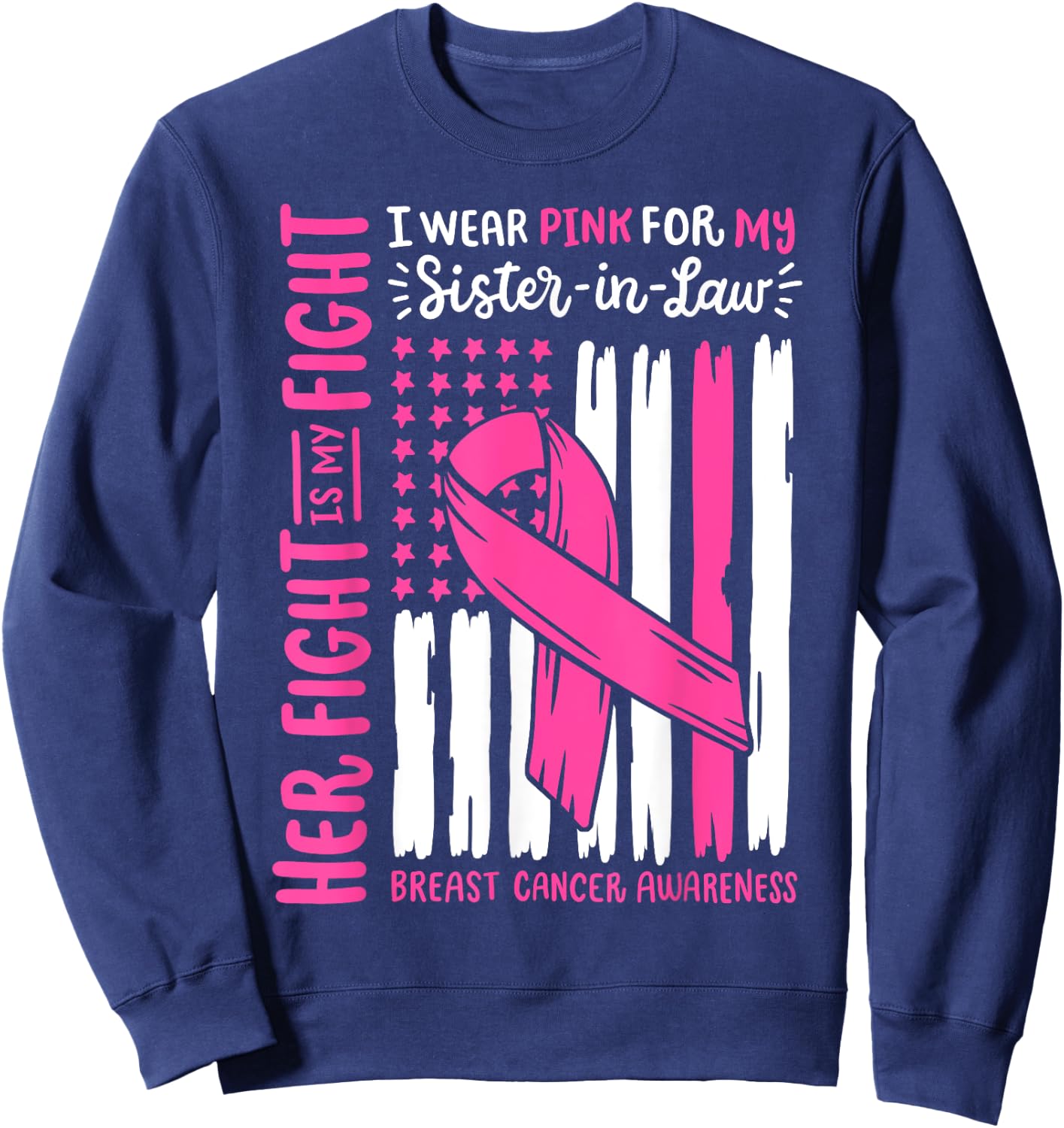 Breast Cancer American Flag Wear Pink For My Sister In Law Sweatshirt - Sweatshirt | Navy
