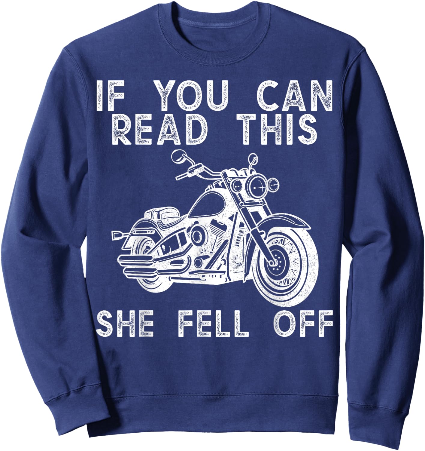 If You Can Read This She Fell Off Motorcycle Biker Sweatshirt - Sweatshirt | Navy
