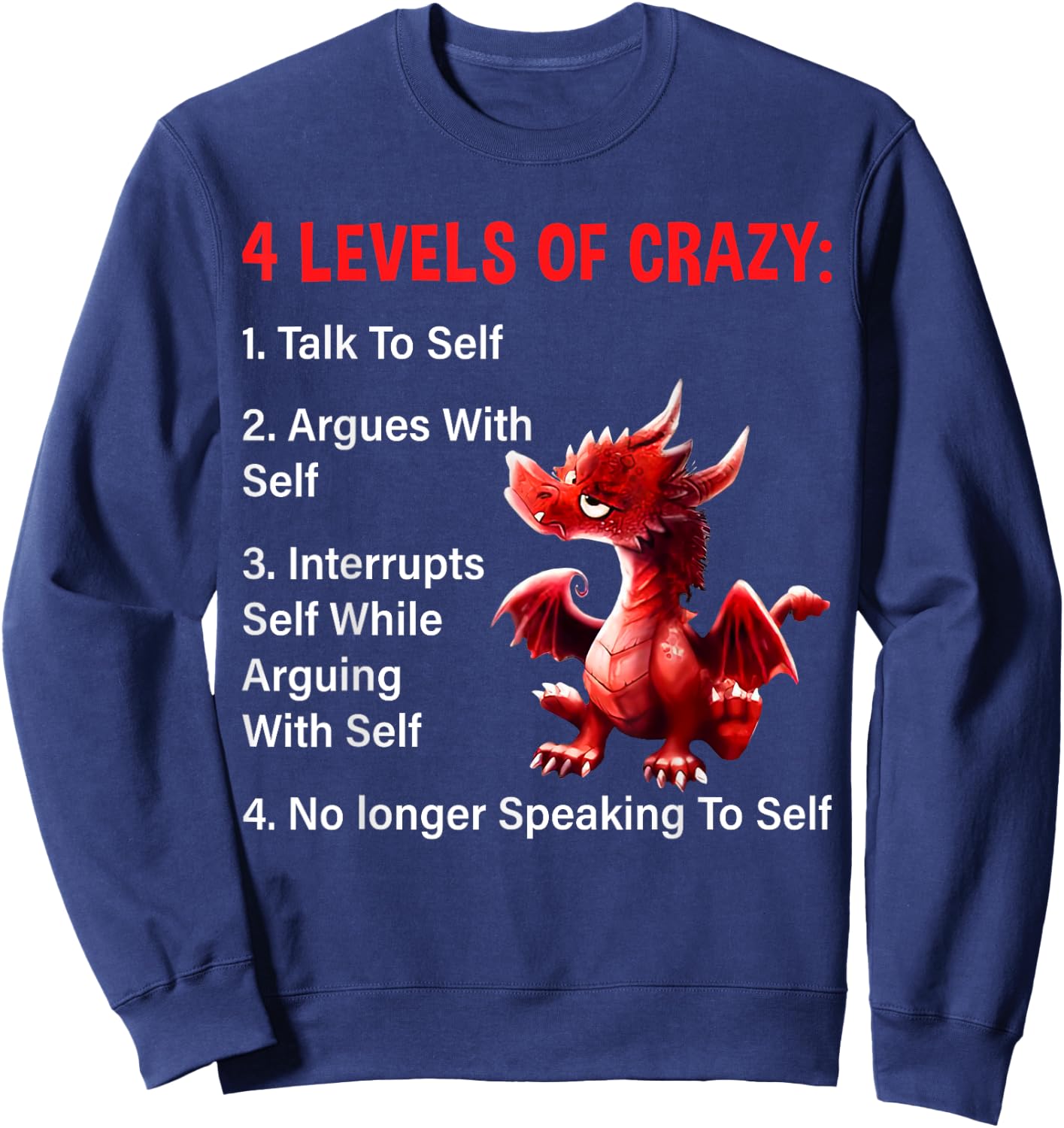4 Levels of Crazy Talks to Self Argues with Self Dragon Sweatshirt - Sweatshirt | Navy