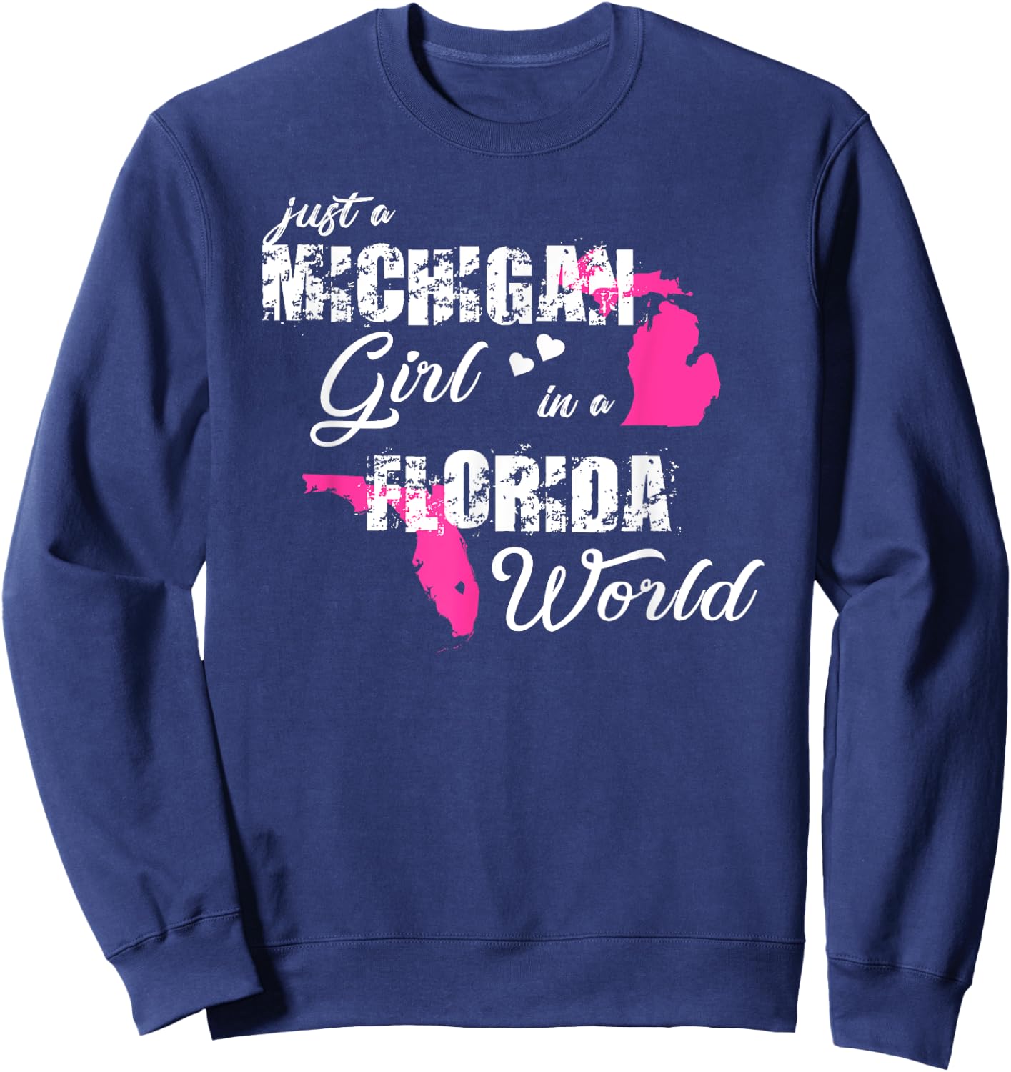 Funny Michigan Shirts Just a Michigan girl in a Florida Sweatshirt - Sweatshirt | Navy