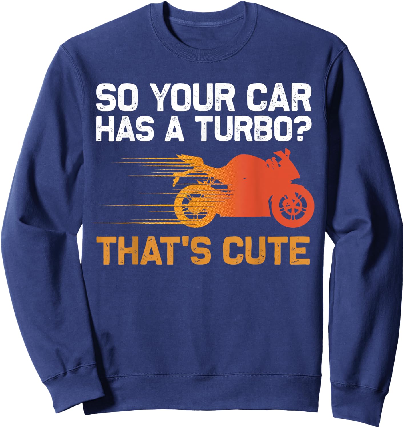 Funny Motorcycle Sportbike Gift Men Women Motorbike Lovers Sweatshirt - Sweatshirt | Navy