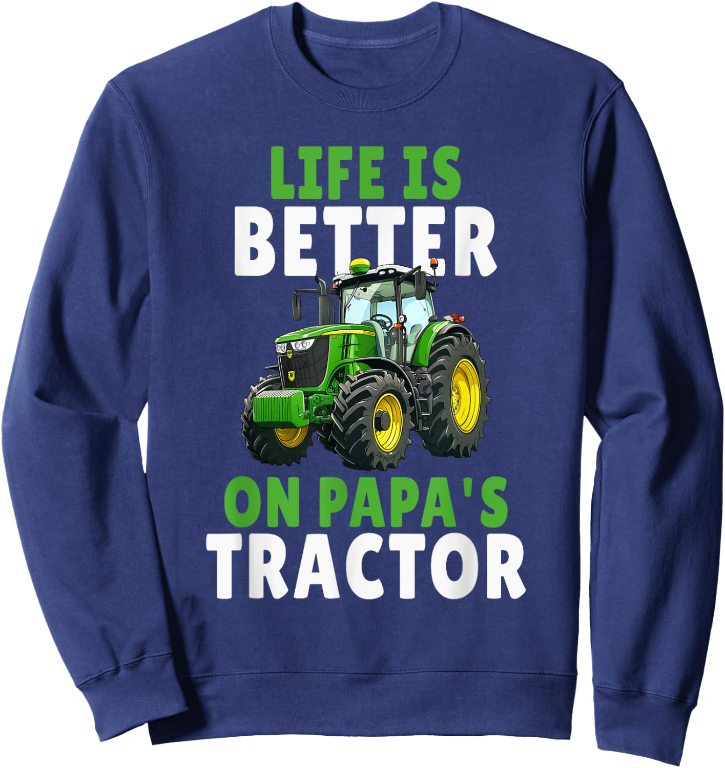 Life is better on Papas Tractor Farming Son And Dad Sweatshirt - Sweatshirt | Navy