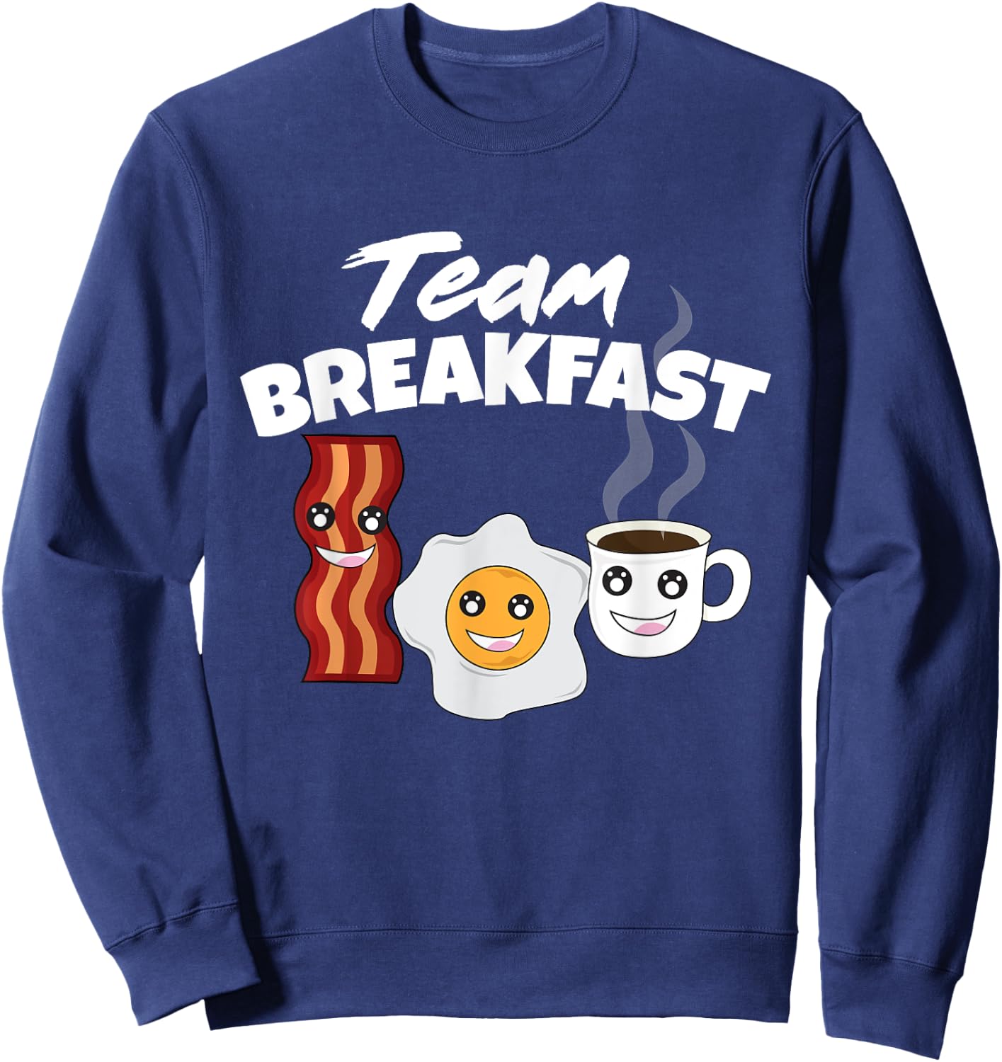 Funny Team Breakfast Coffee Eggs Bacon Morning Meal Lover Sweatshirt - Sweatshirt | Navy