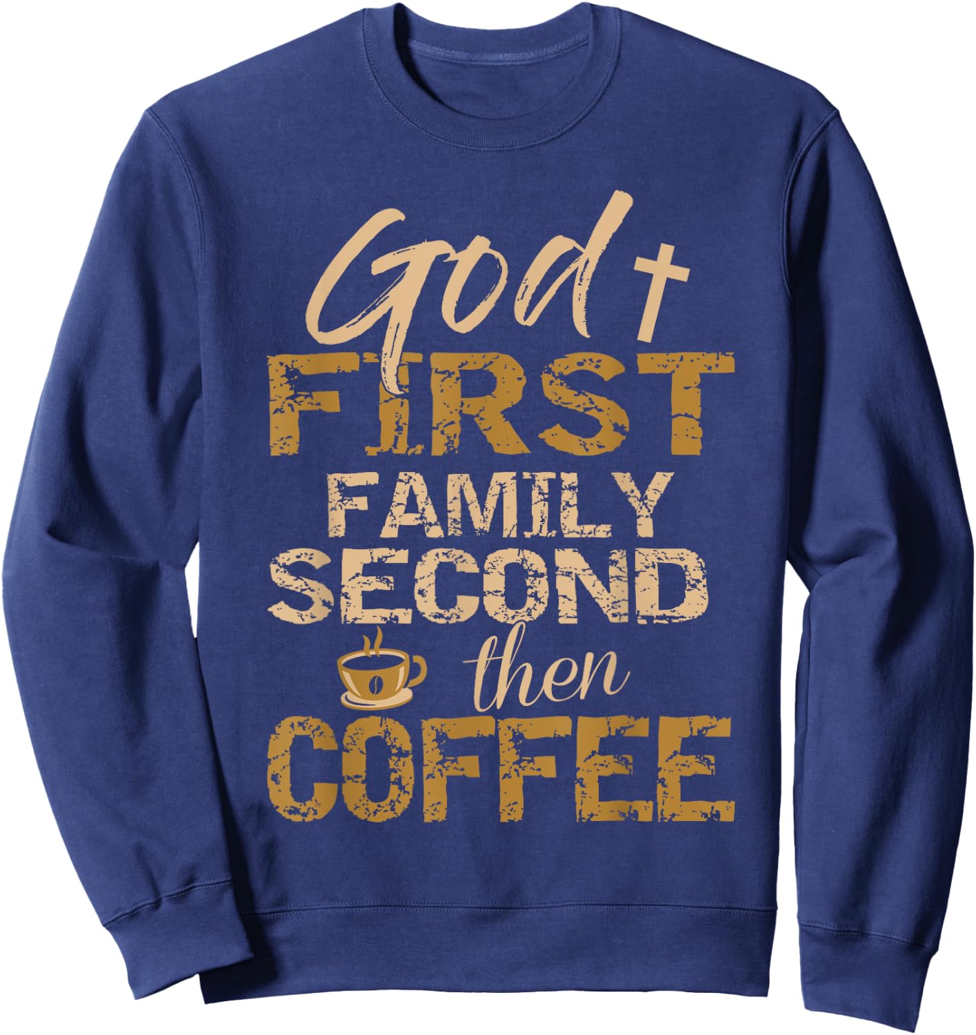 God First Family Second Then Coffee Sweatshirt - Sweatshirt | Navy