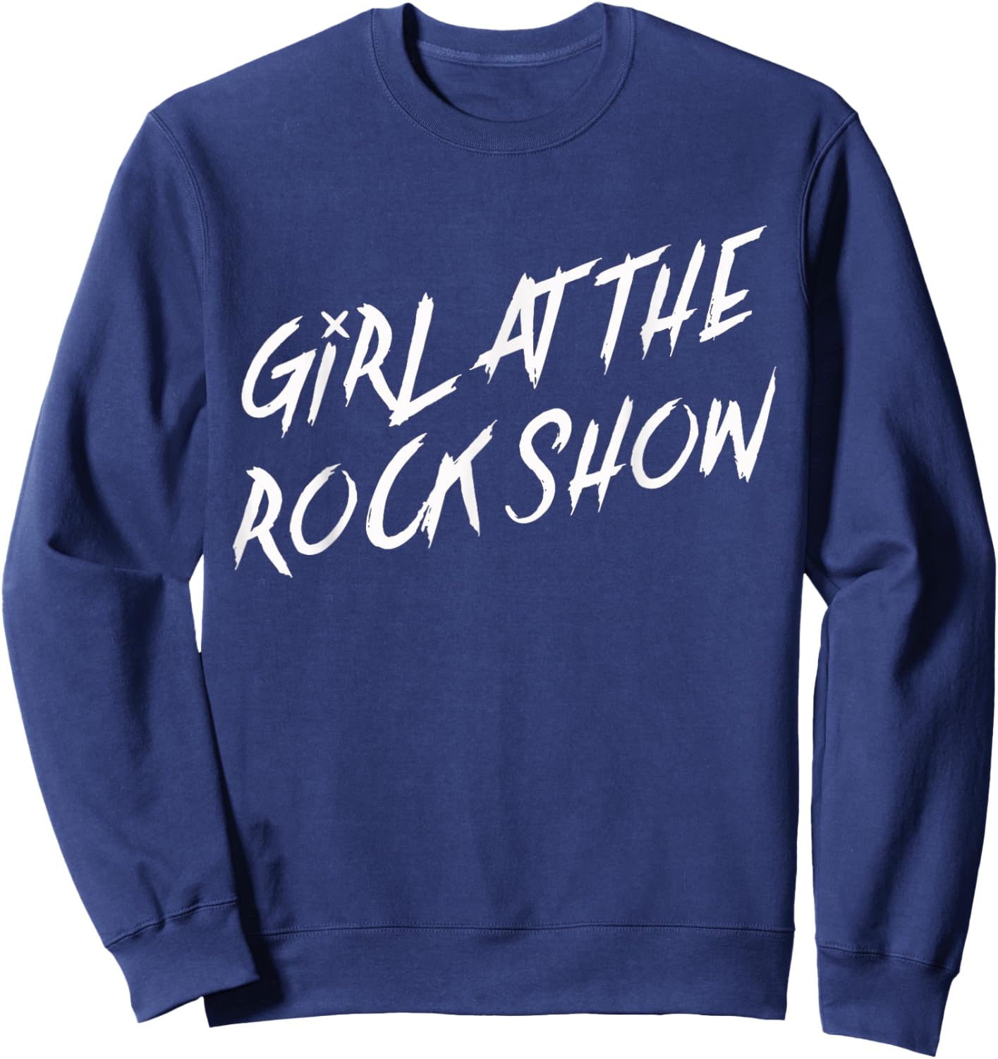 I Am The Girl at The Rock Show Funny Punk Rock Music Lover Sweatshirt - Sweatshirt | Navy