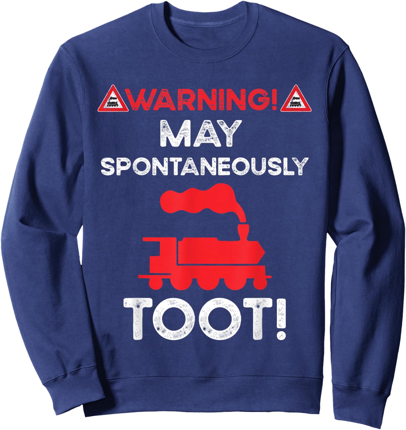Warning May Spontaneously Talk Trains Sorry I Tooted Train Sweatshirt - Sweatshirt | Navy