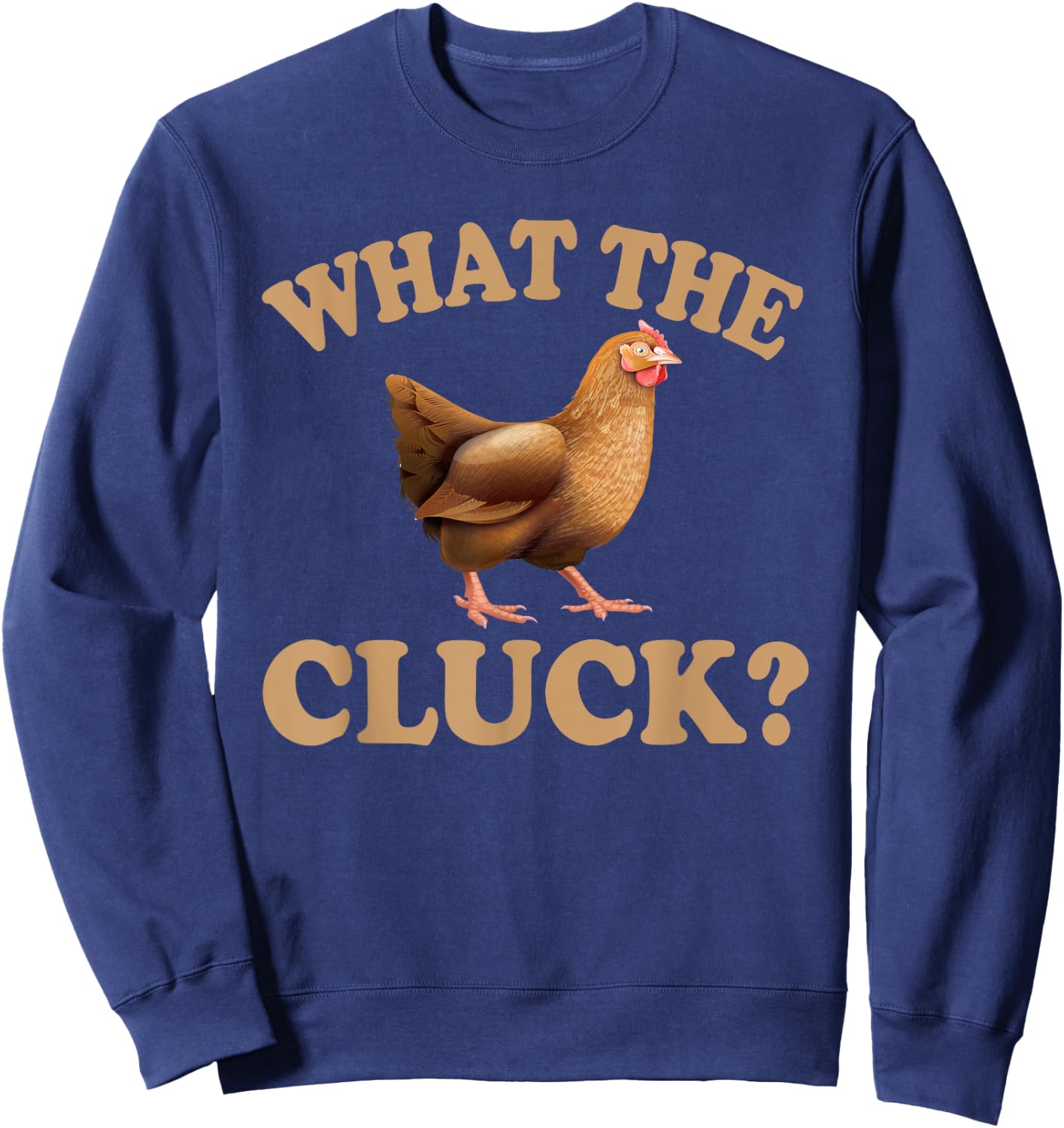 Great Chicken Lover Gift Hilarious Hen Saying Men Women Sweatshirt - Sweatshirt | Navy