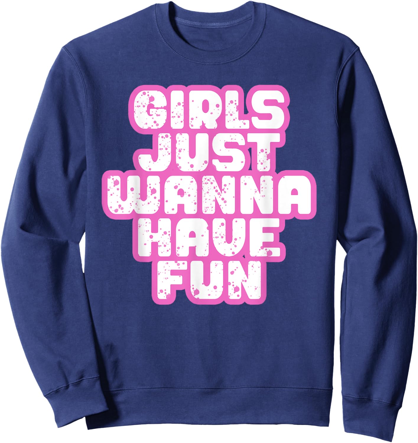 Girls Just Wanna Have Fun Sweatshirt - Sweatshirt | Navy