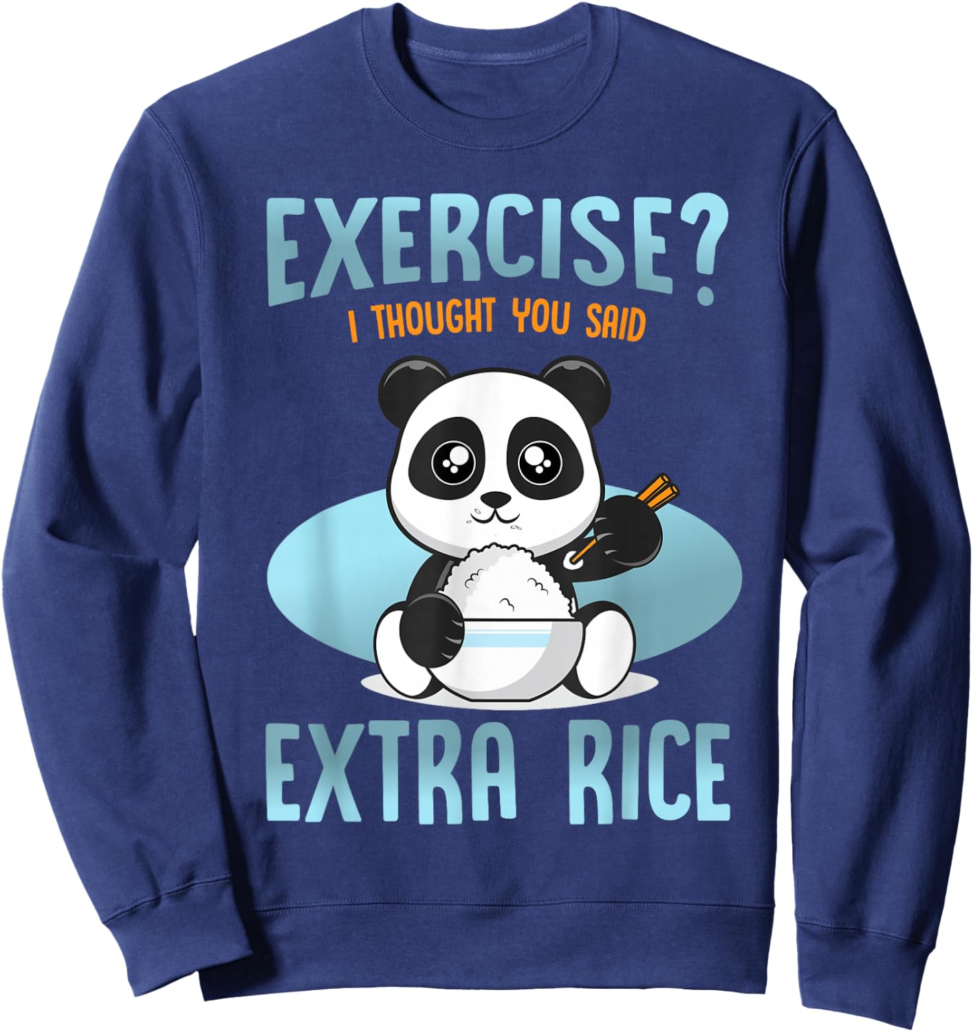 Funny Quote Panda exercise i thought you said extra rice Sweatshirt - Sweatshirt | Navy