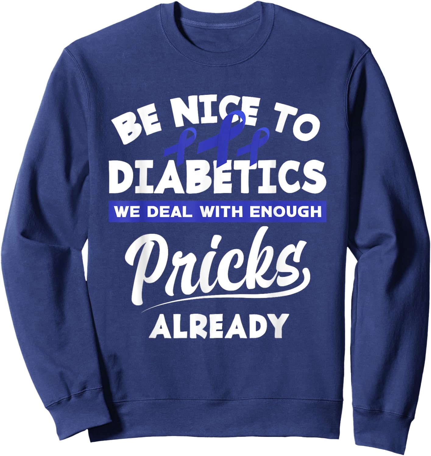 Funny Diabetic Type 1 Diabetes T1D Diabetes Awareness Sweatshirt - Sweatshirt | Navy