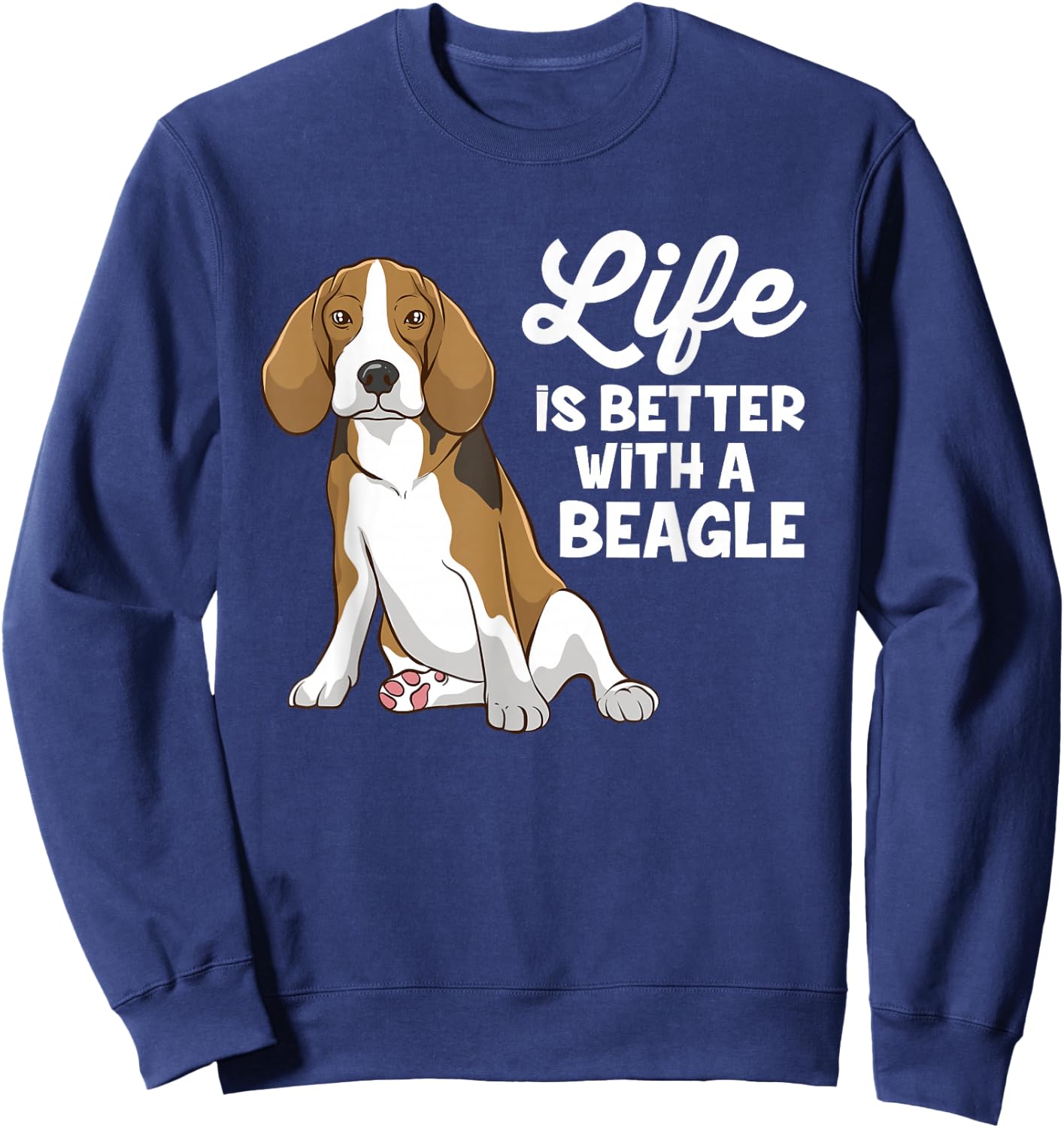 Funny Beagle Dog Life Is Better With A Beagle Sweatshirt - Sweatshirt | Navy