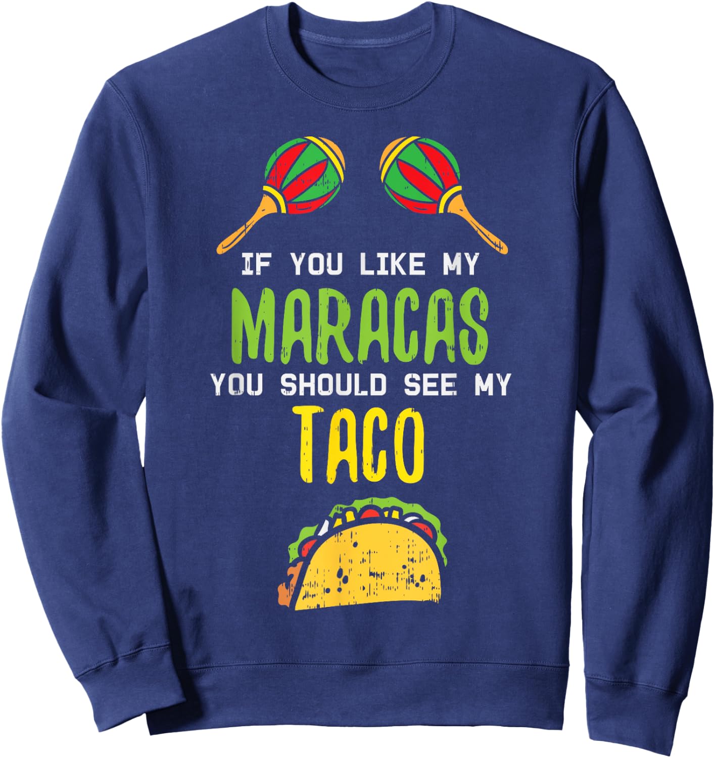 If You Like Maracas See My Taco Naughty Cinco De Mayo Women Sweatshirt - Sweatshirt | Navy