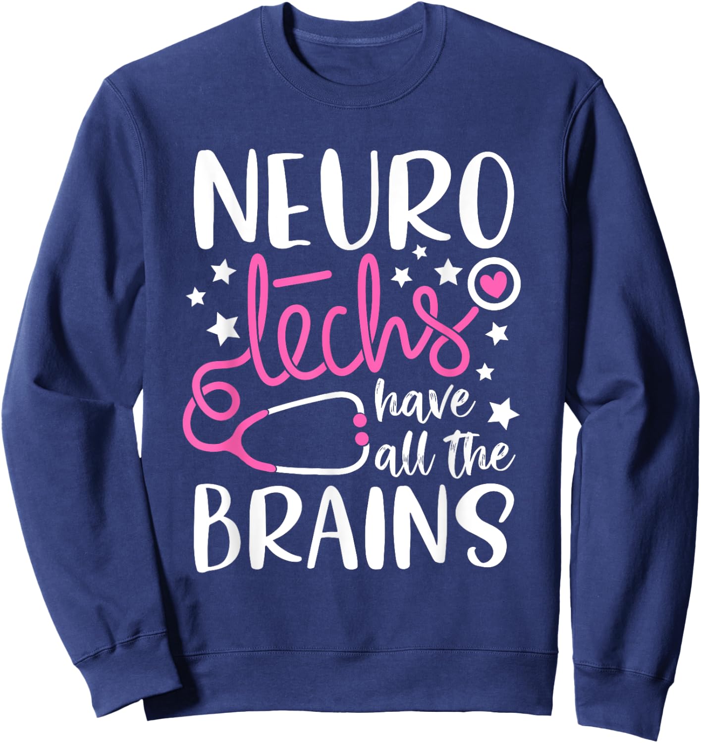 Neuro technicians Neuro Techs have all the brains Neurology Sweatshirt - Sweatshirt | Navy
