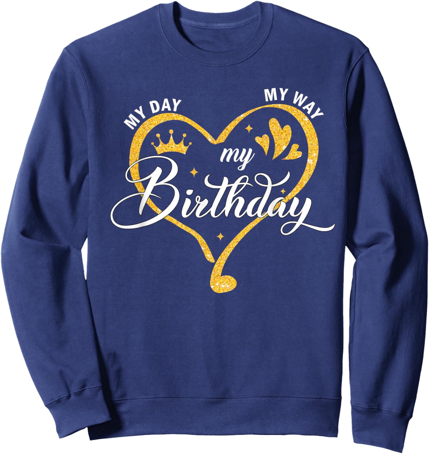 My Day My Way My Birthday Its My Birthday Girls Sweatshirt - Sweatshirt | Navy
