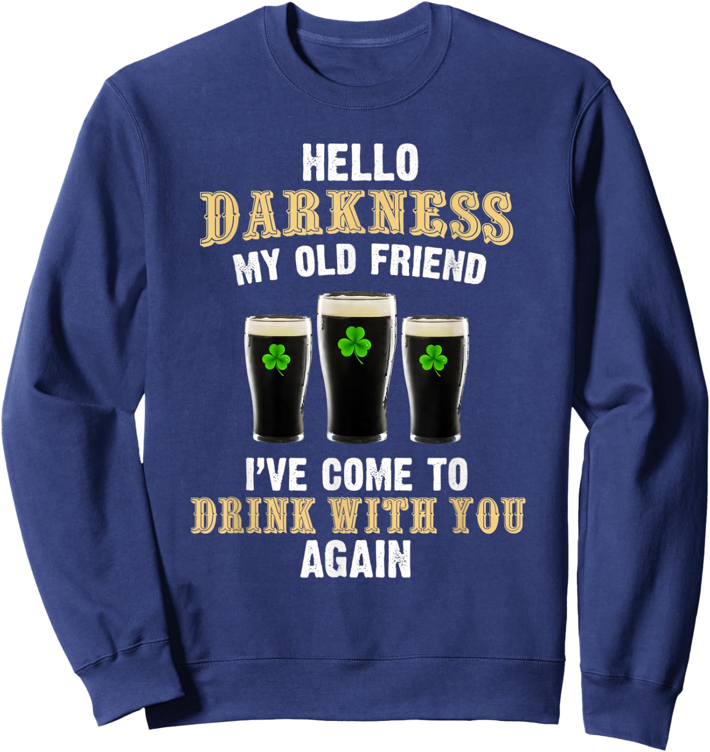 Hello darkness my old friend, Irish day, st patrick day Sweatshirt - Sweatshirt | Navy